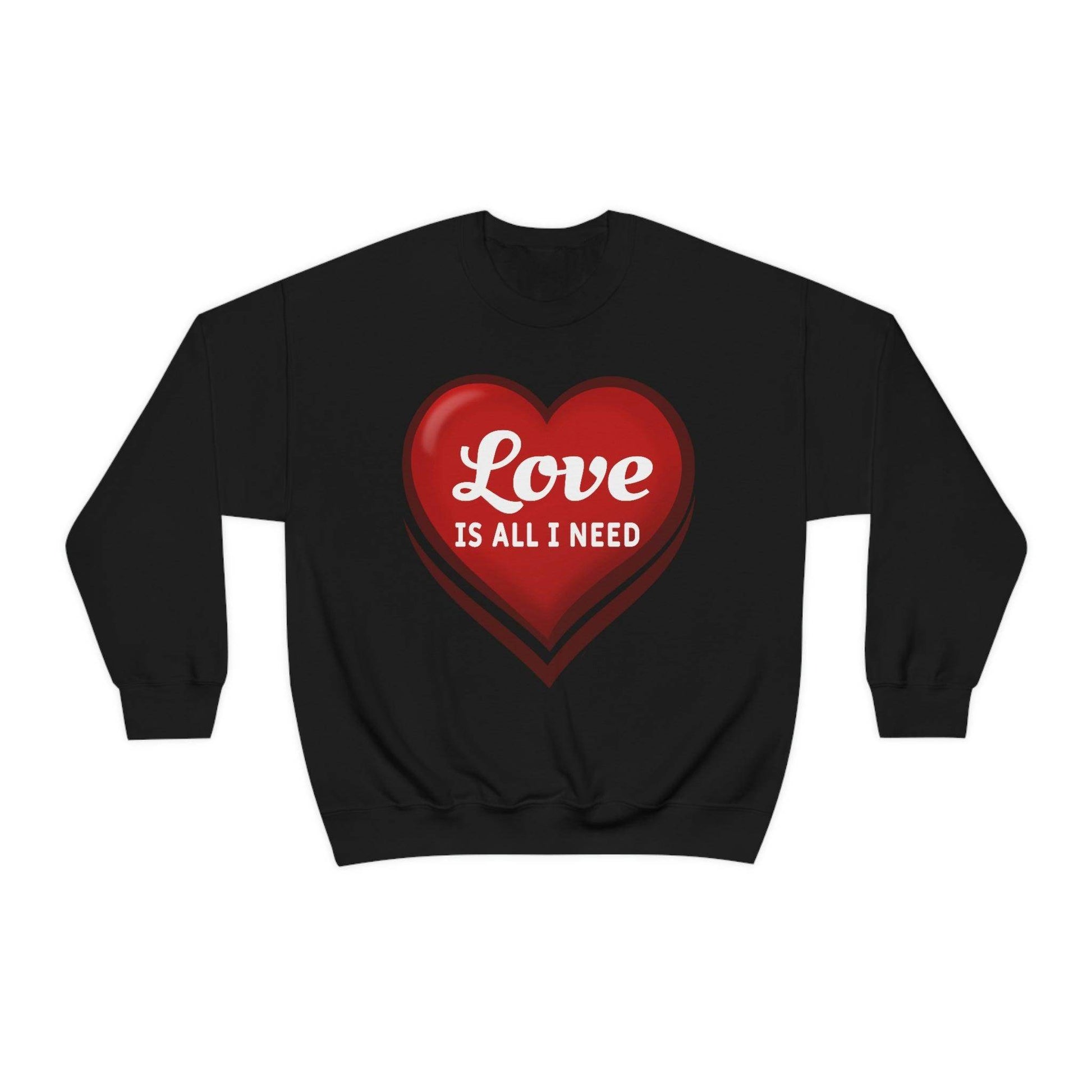 Love is all I need Sweatshirt, Valentine gift - Giftsmojo