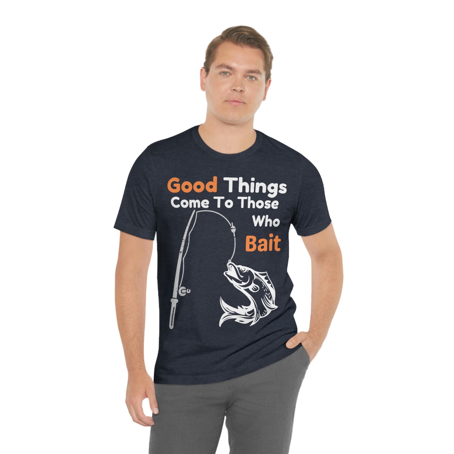 Good things come to those who bait - Cool mens fishing shirt