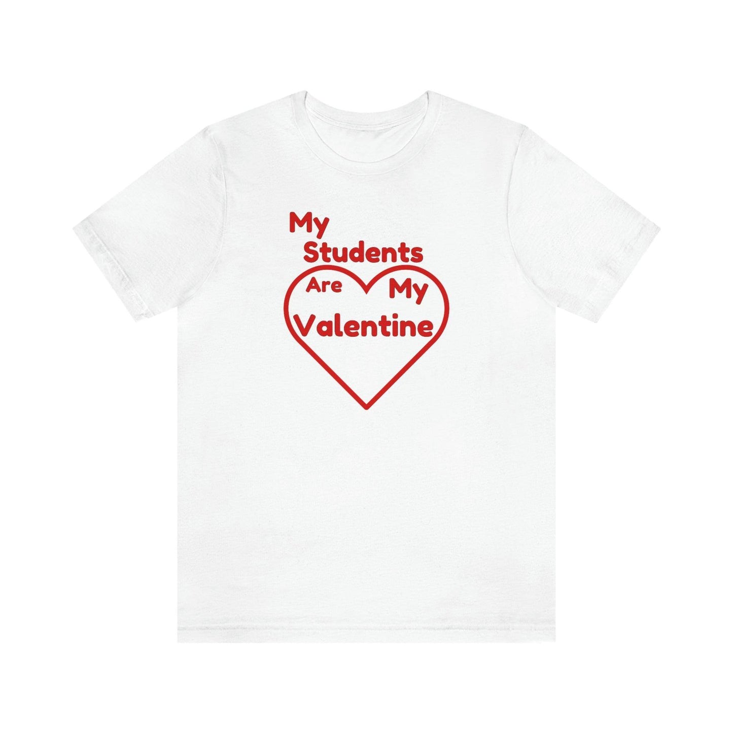 My Students are My Valentine - Teacher Valentine shirt - Giftsmojo