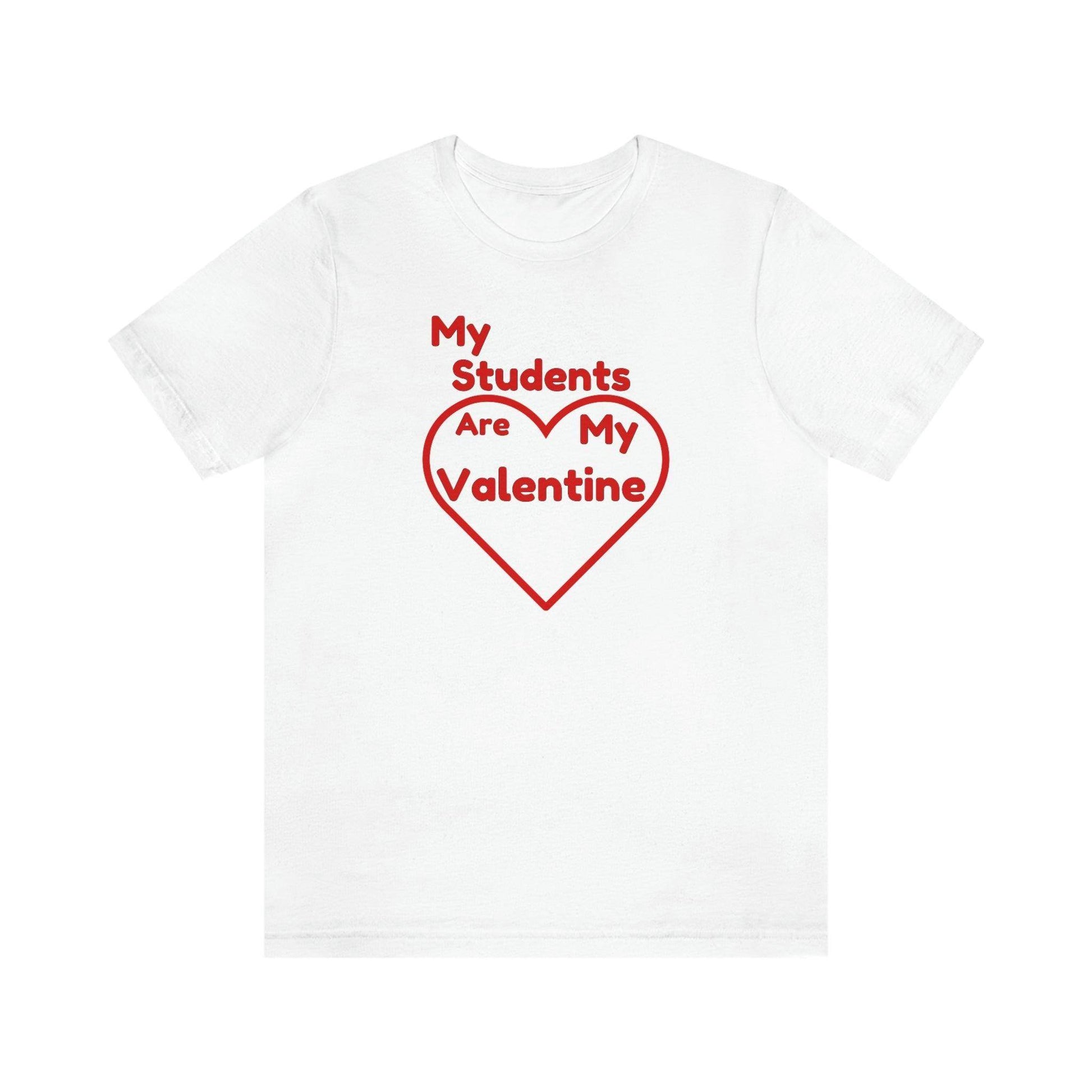 My Students are My Valentine - Teacher Valentine shirt - Giftsmojo