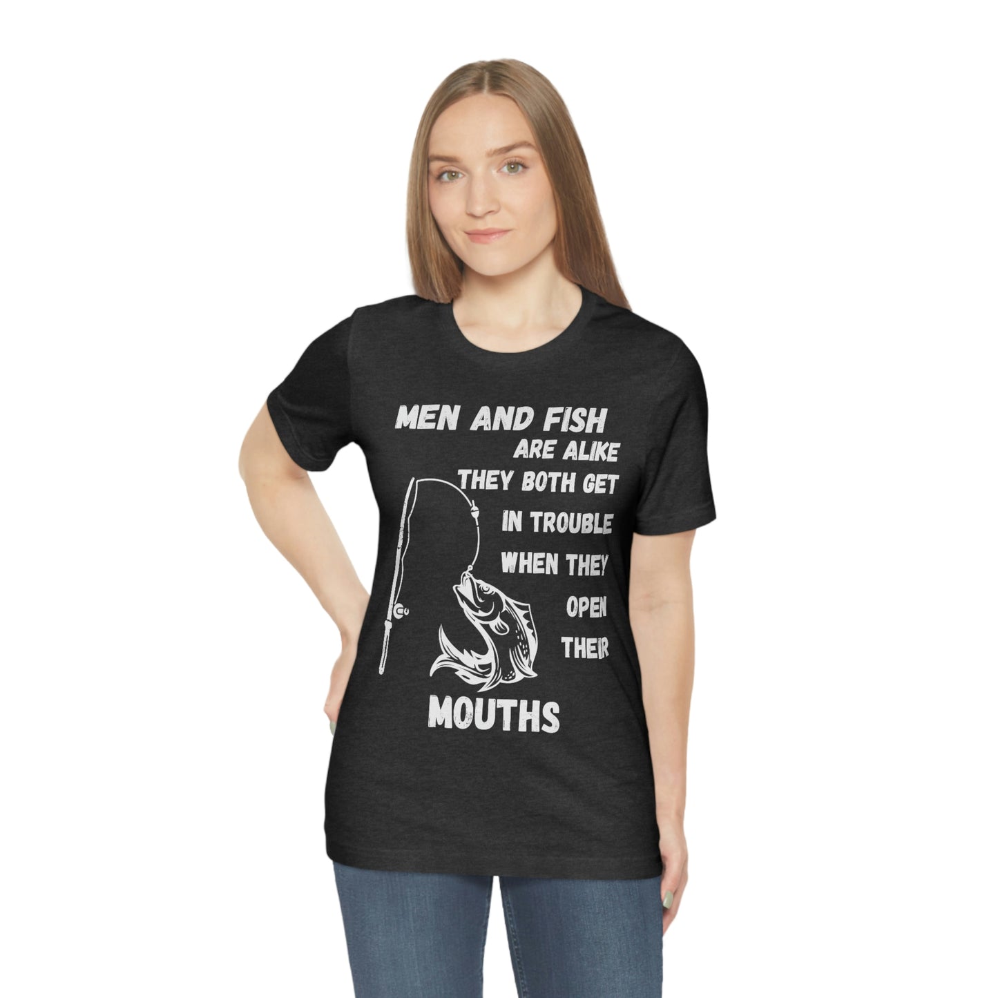 Men and Fish are Alike - Funny fishing shirt
