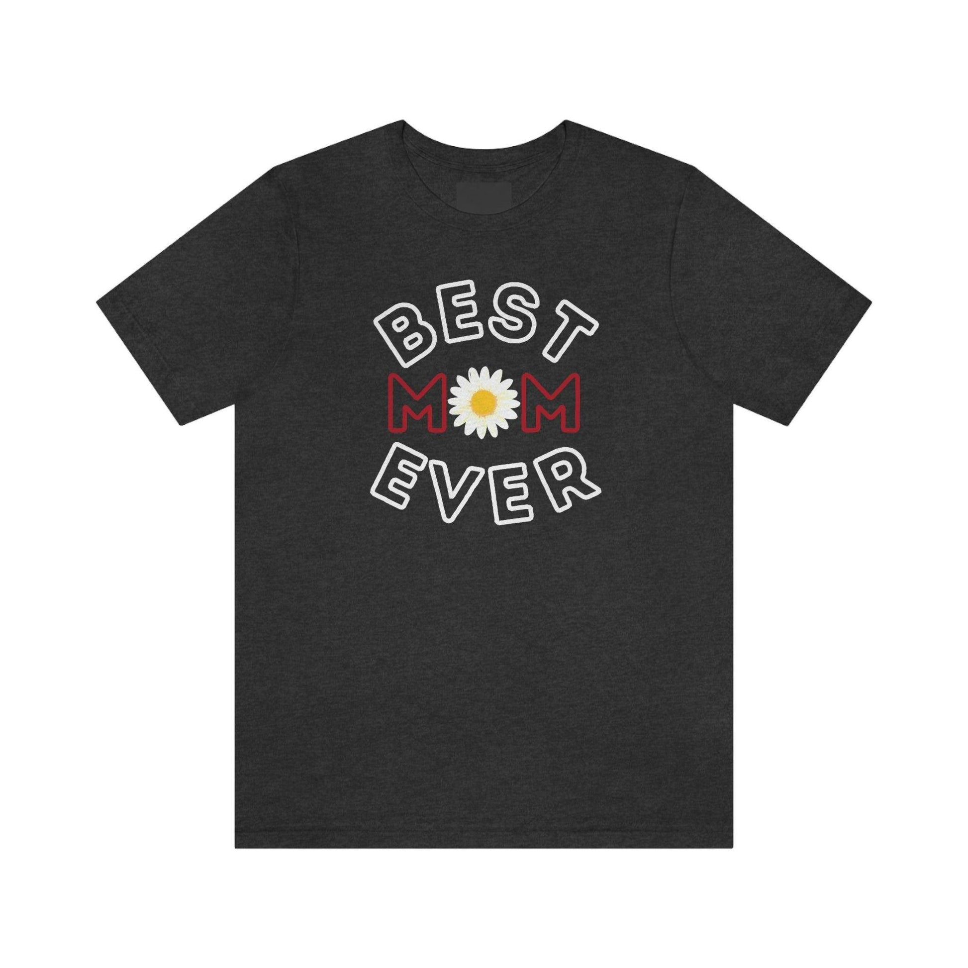 Best Mom Ever Shirt, Mothers day shirt, gift for mom, Mom birthday gift, Mothers day t shirts, Mothers shirts, Best mothers day gifta - Giftsmojo