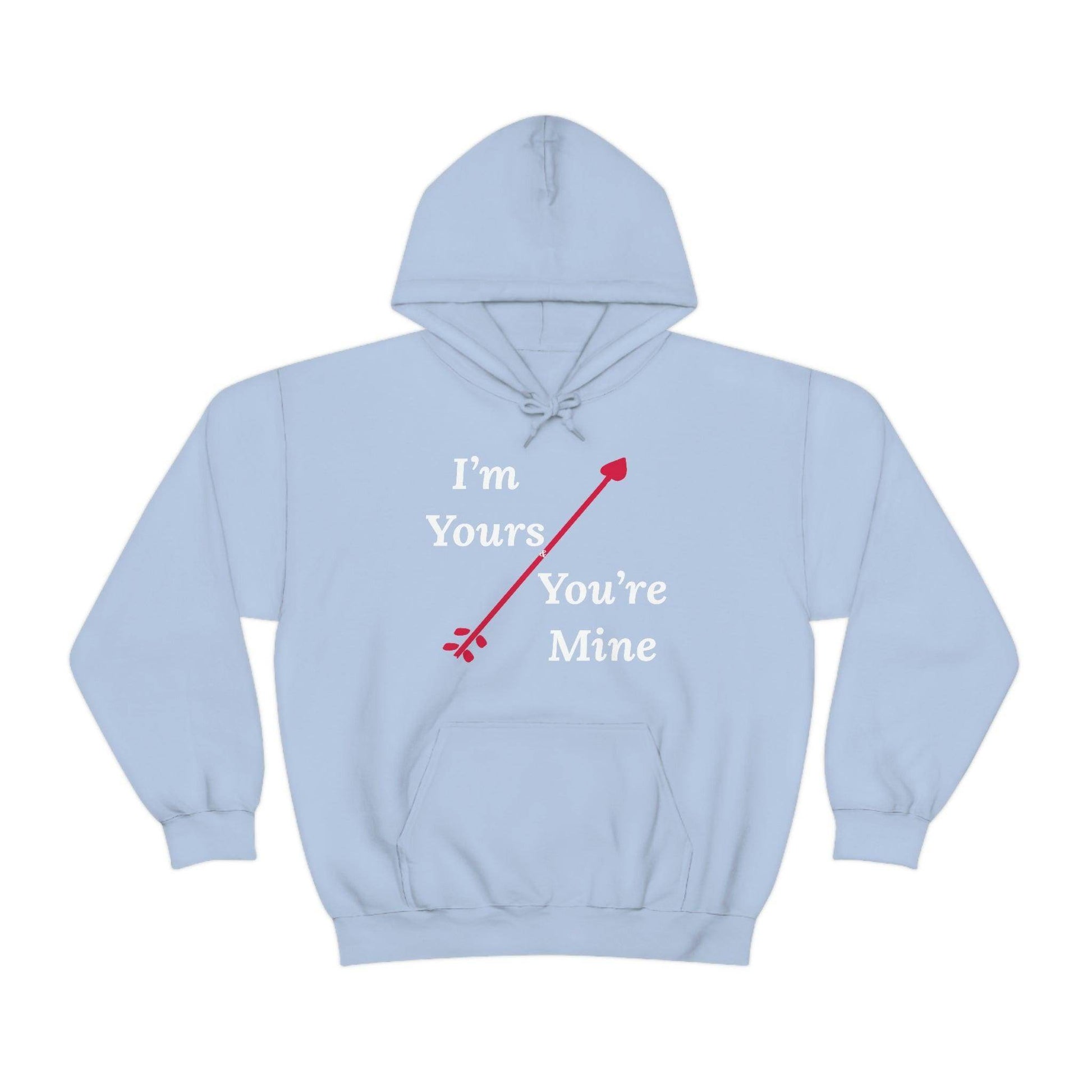 I'm Yours and You're Mine Hooded Sweatshirt - Giftsmojo