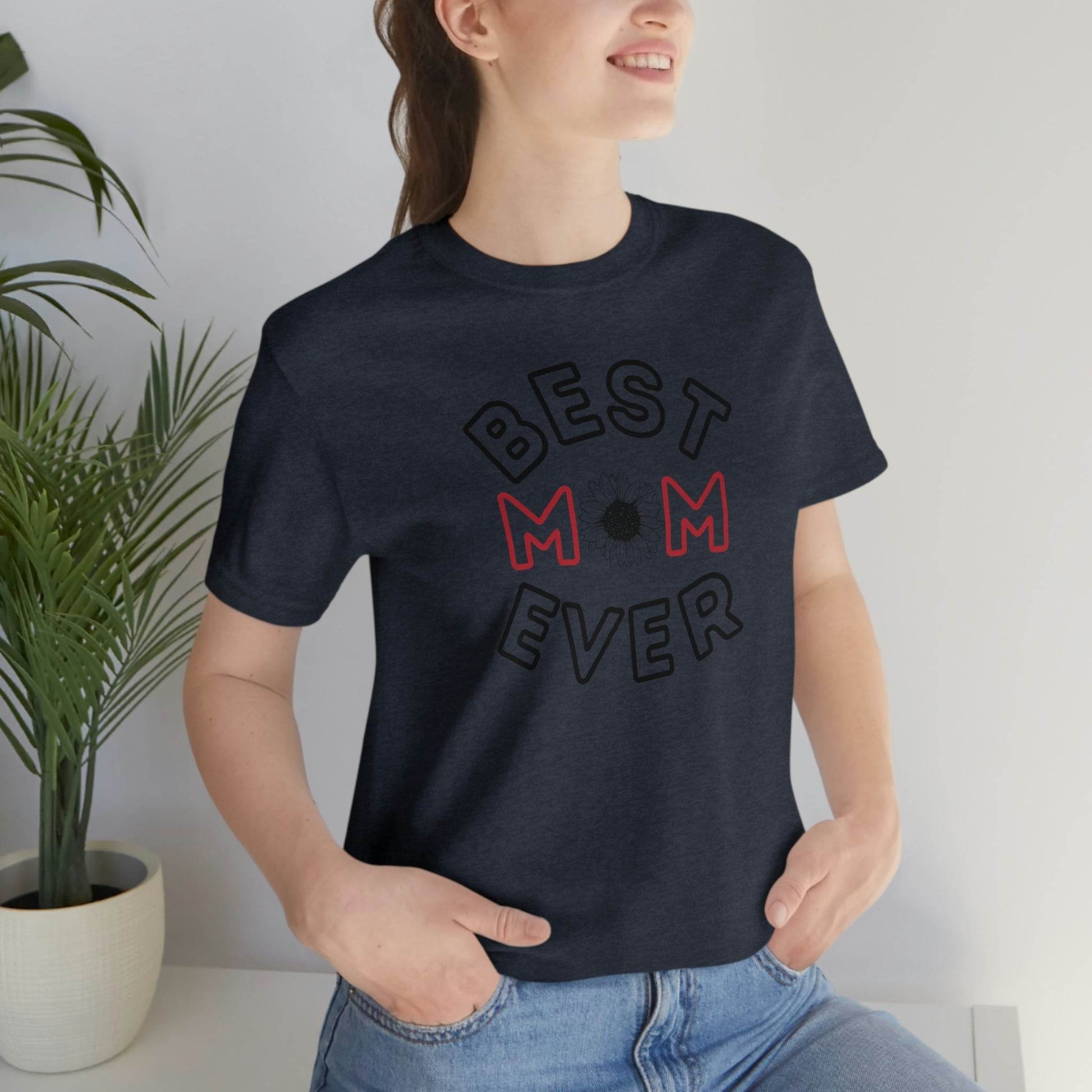 Best Mom Ever Shirt, Mothers day shirt, gift for mom, Mom birthday gift, Mothers day t shirts, Mothers shirts, Best mothers day gifta - Giftsmojo