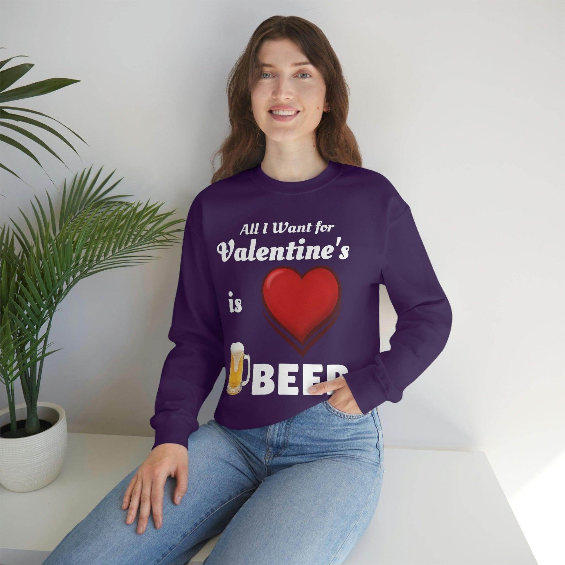 All I want for Valentine's is Beer Sweatshirt - Giftsmojo