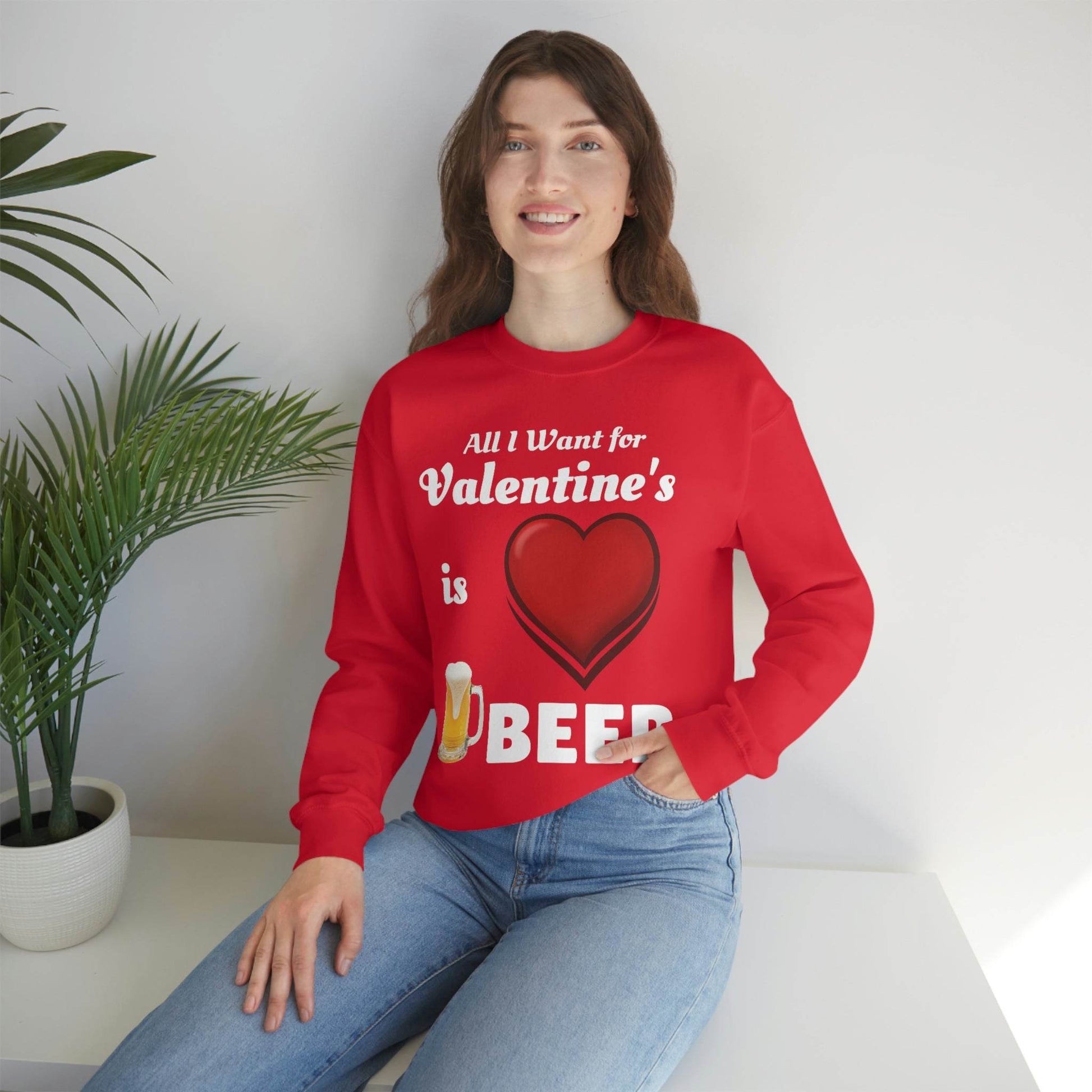 All I want for Valentine's is Beer Sweatshirt - Giftsmojo