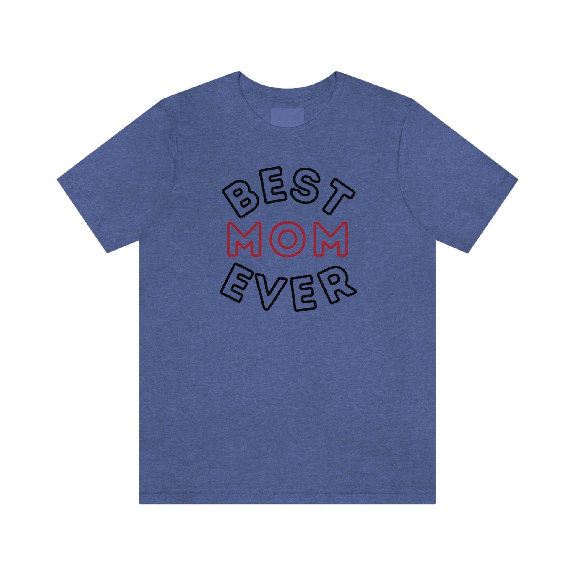 Best Mom Ever Shirt, Mothers day shirt, gift for mom, Mom birthday gift, Mothers day t shirts, Mothers shirts, Best mothers day gifta - Giftsmojo