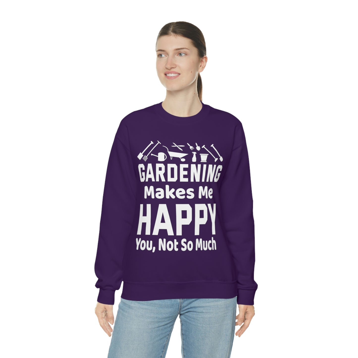 Gardening makes me Happy, You not so much, Garden sweatshirt, great for gardeners, garden shirt, plant lover shirt, nature lover shirt