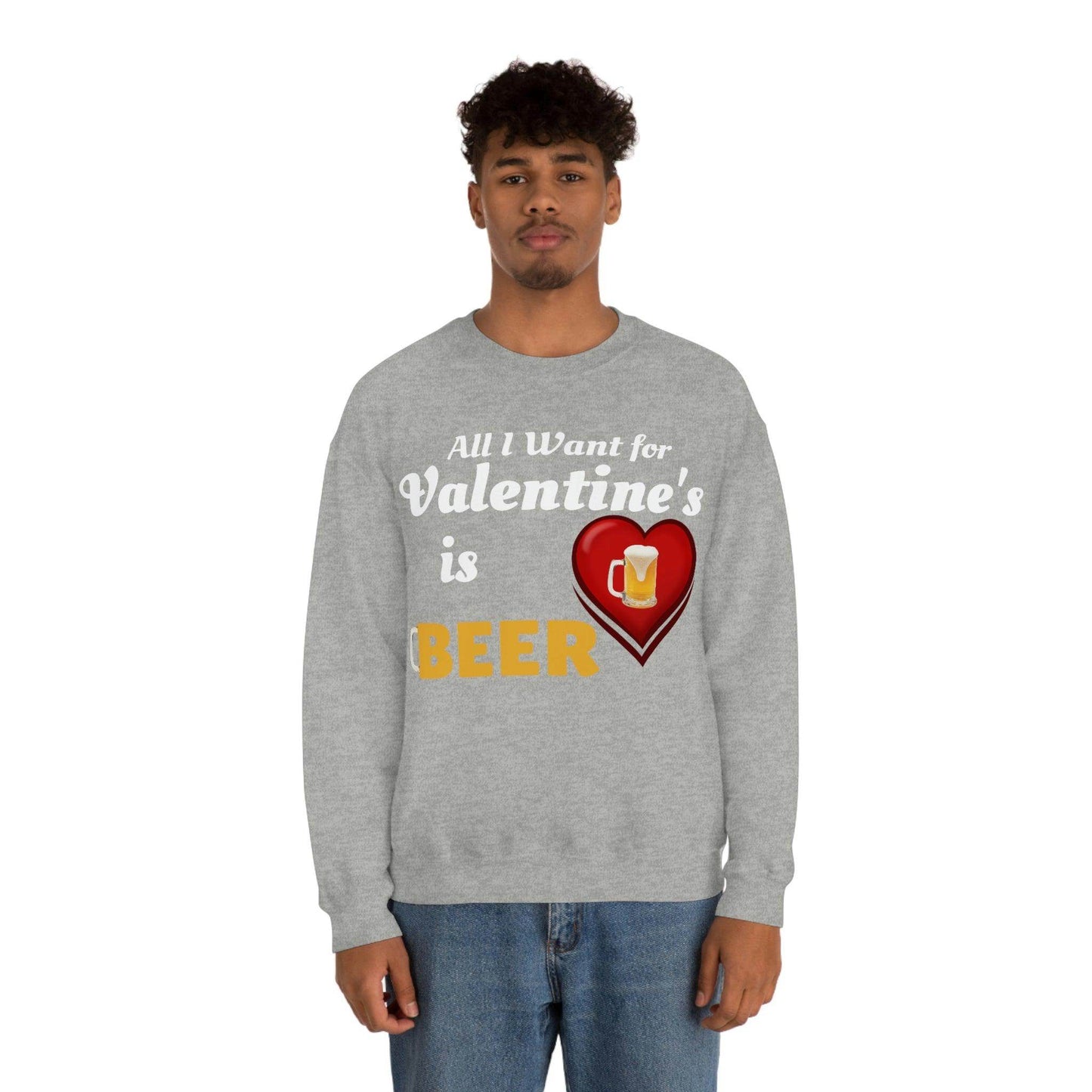 All I want for Valentine's is Beer Sweatshirt - Giftsmojo