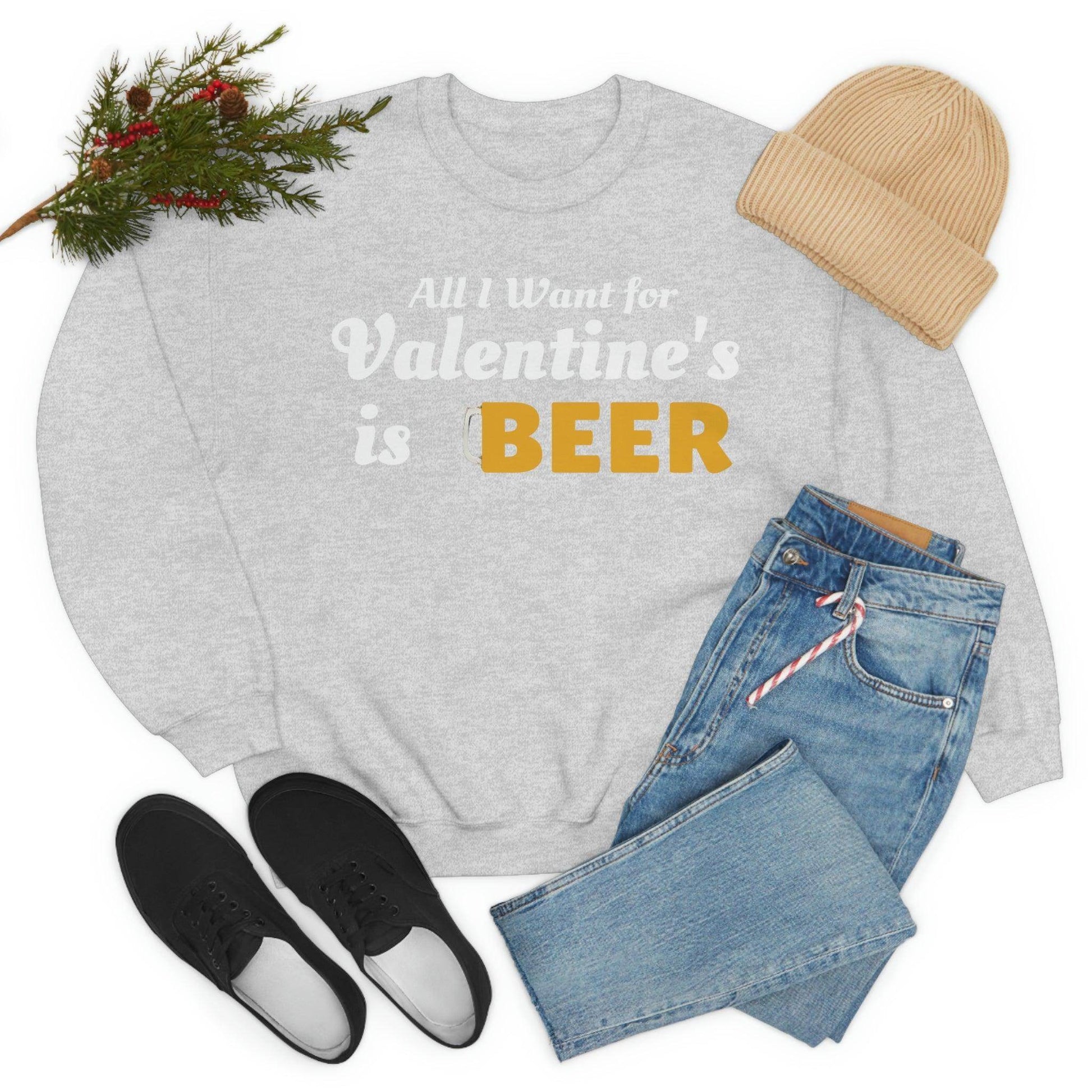 All I want for Valentine's is Beer Sweatshirt - Giftsmojo