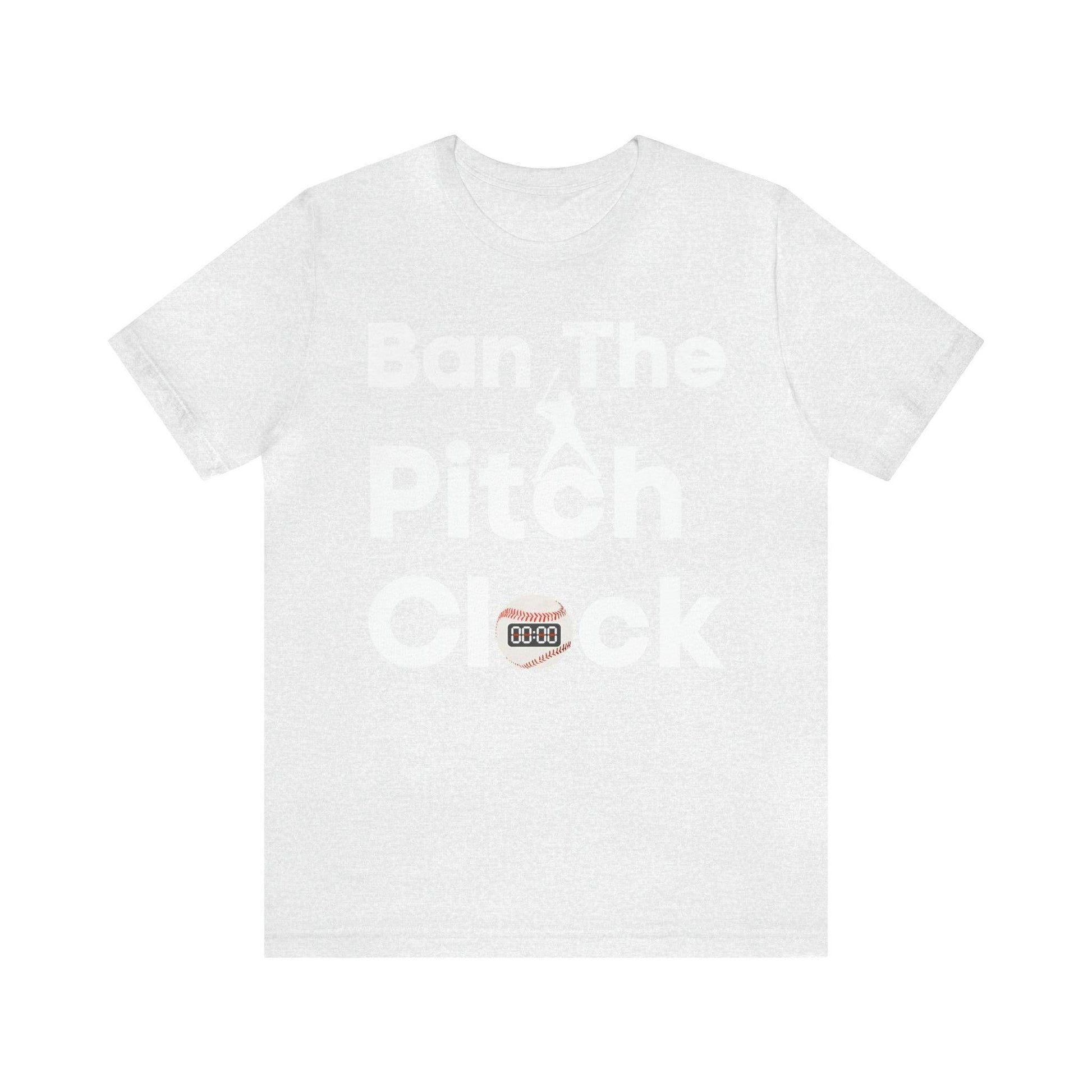Ban The Pitch Clock in Baseball Ban Baseball Pitch Clock - Show Your Support By Wearing this shirt to the Games - Giftsmojo