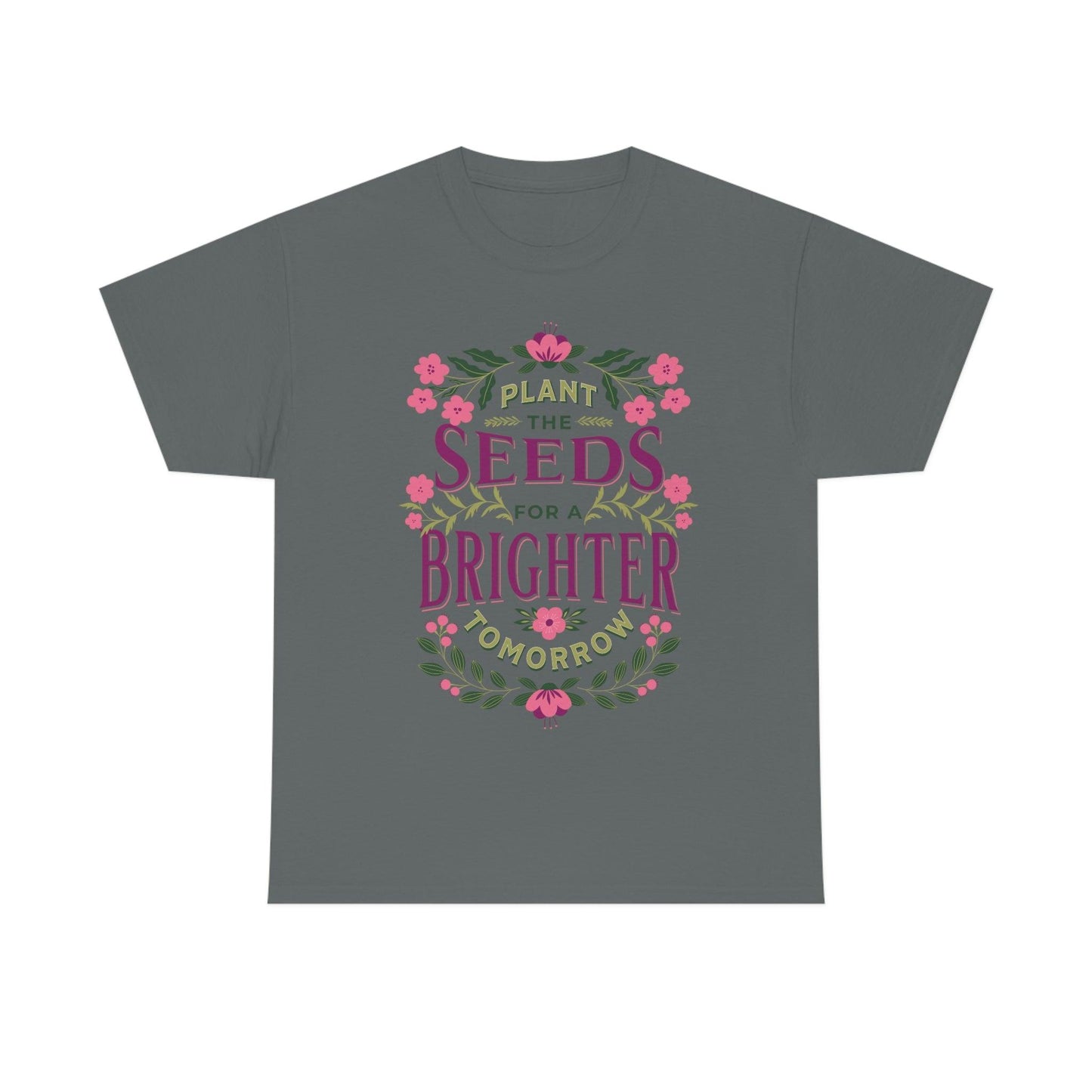 Plant the seeds for a Brighter tomorrow Tee - Giftsmojo