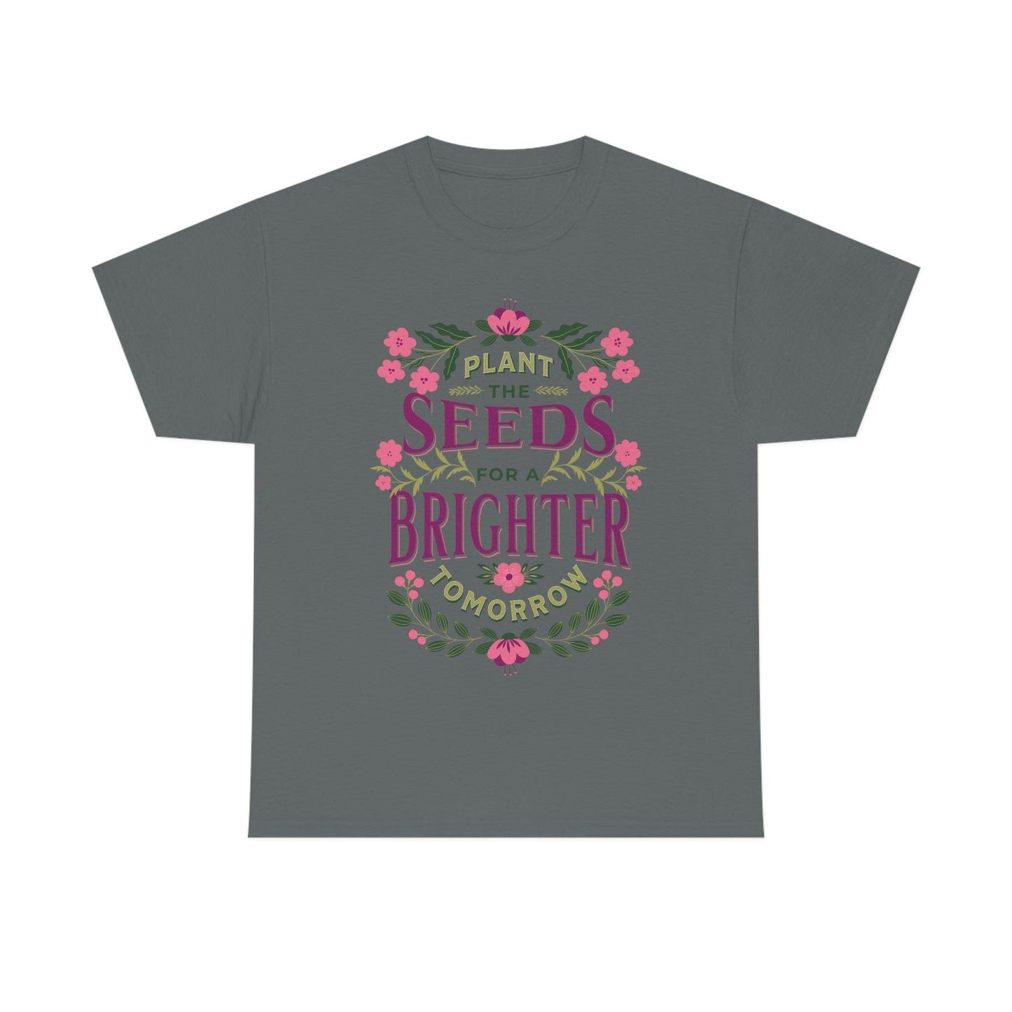 Plant the seeds for a Brighter tomorrow Tee - Giftsmojo