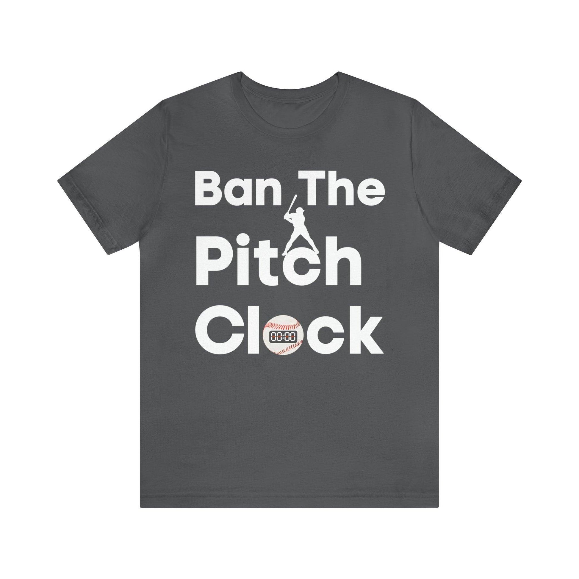 Ban The Pitch Clock in Baseball Ban Baseball Pitch Clock - Show Your Support By Wearing this shirt to the Games - Giftsmojo