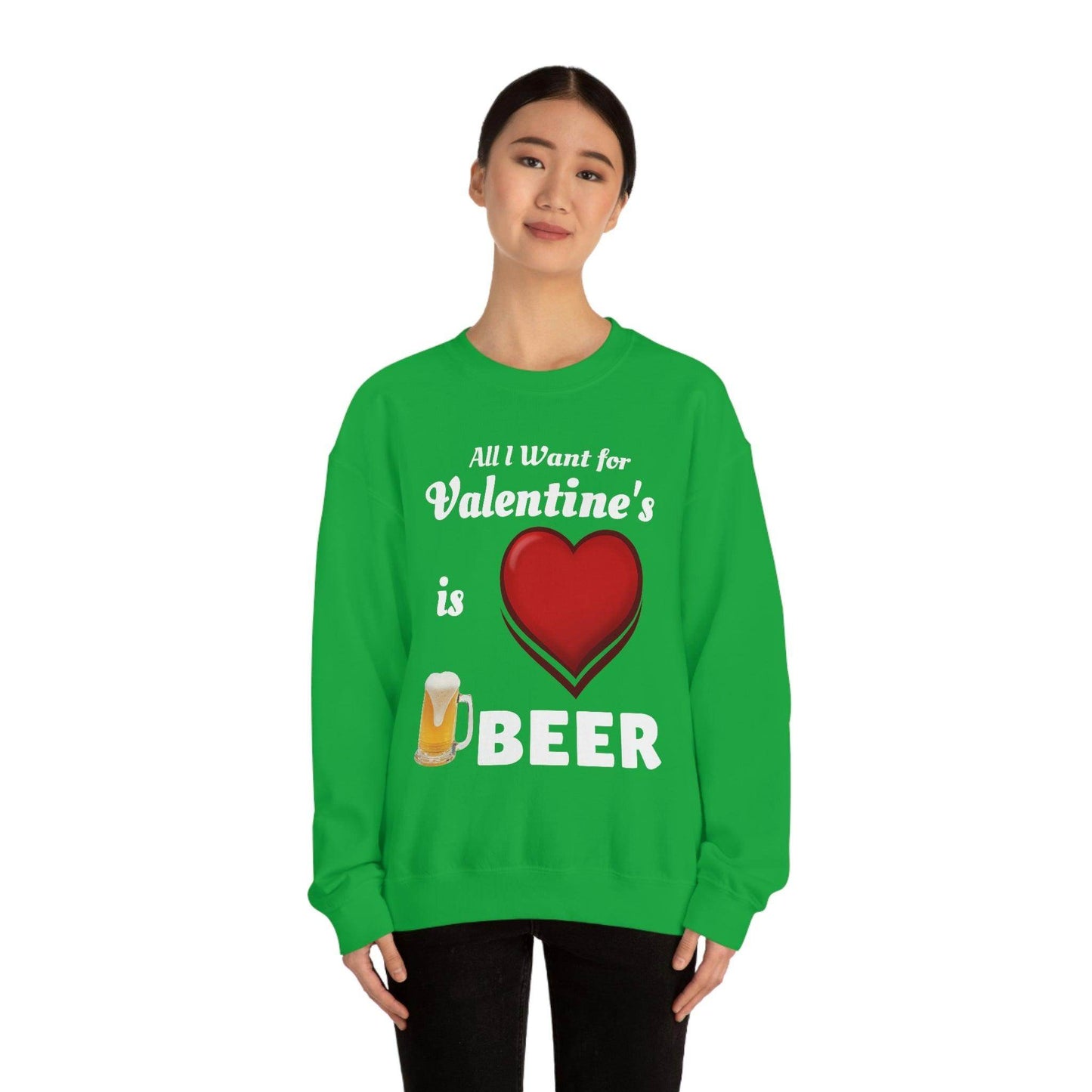 All I want for Valentine's is Beer Sweatshirt - Giftsmojo
