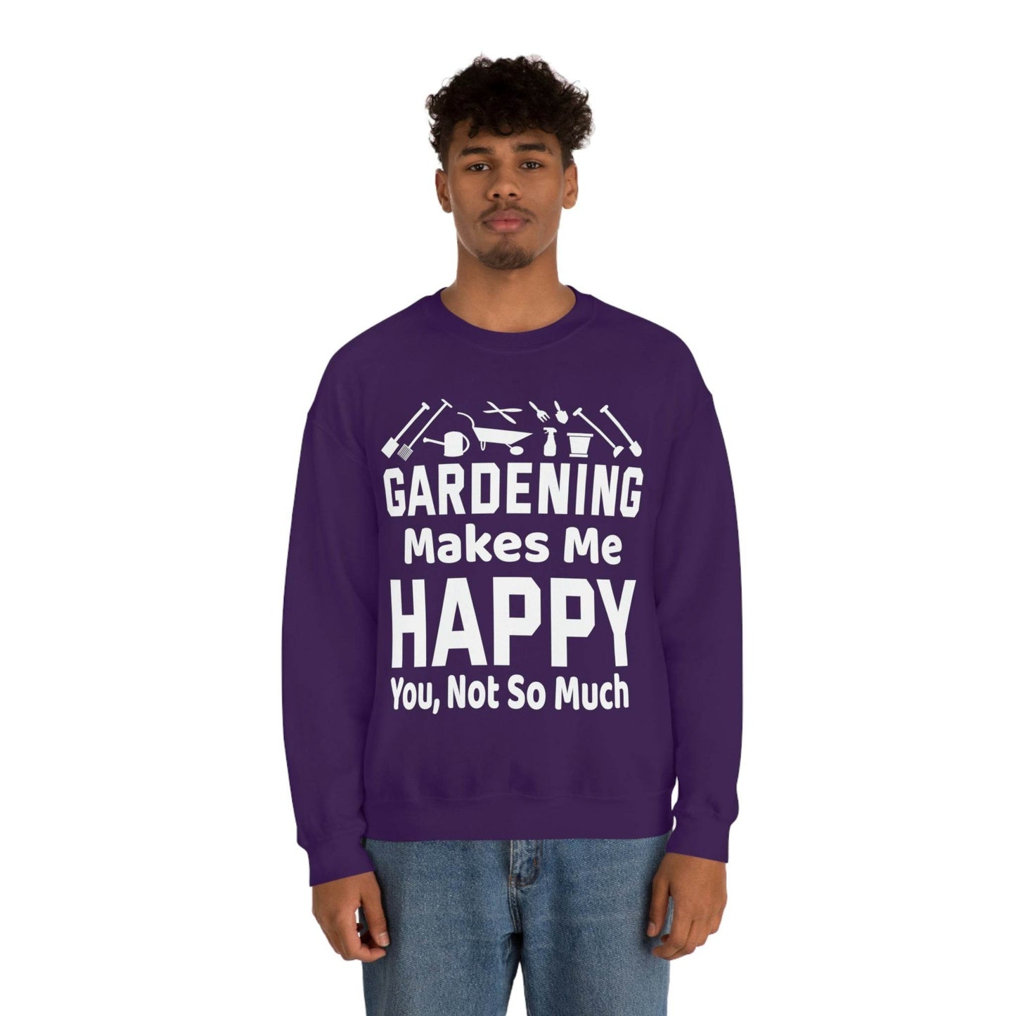 Gardening makes me Happy, You not so much, Garden sweatshirt, great for gardeners, garden shirt, plant lover shirt, nature lover shirt - Giftsmojo
