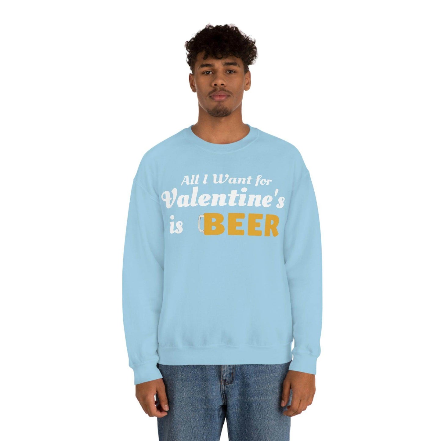All I want for Valentine's is Beer Sweatshirt - Giftsmojo