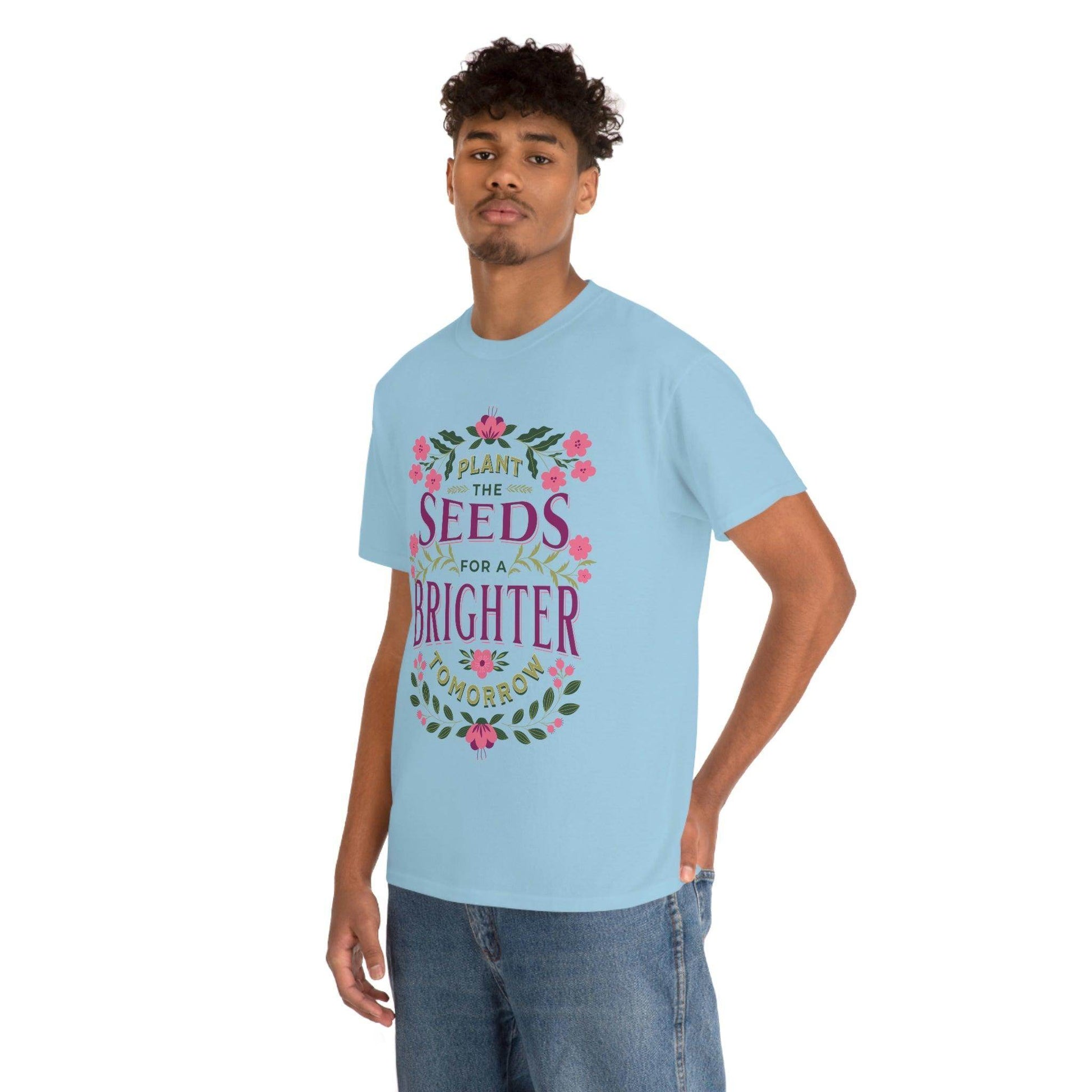 Plant the seeds for a Brighter tomorrow Tee - Giftsmojo