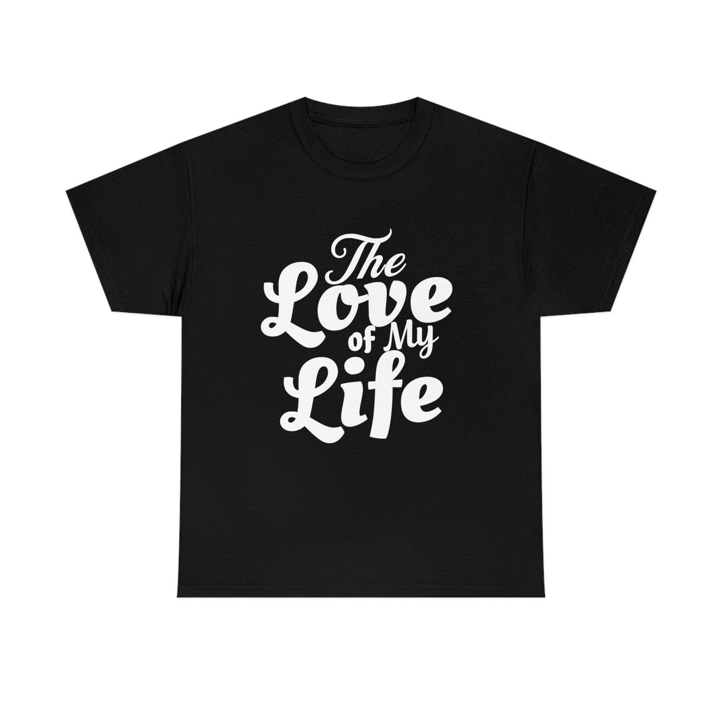 The Love of My Life shirt - Giftsmojo