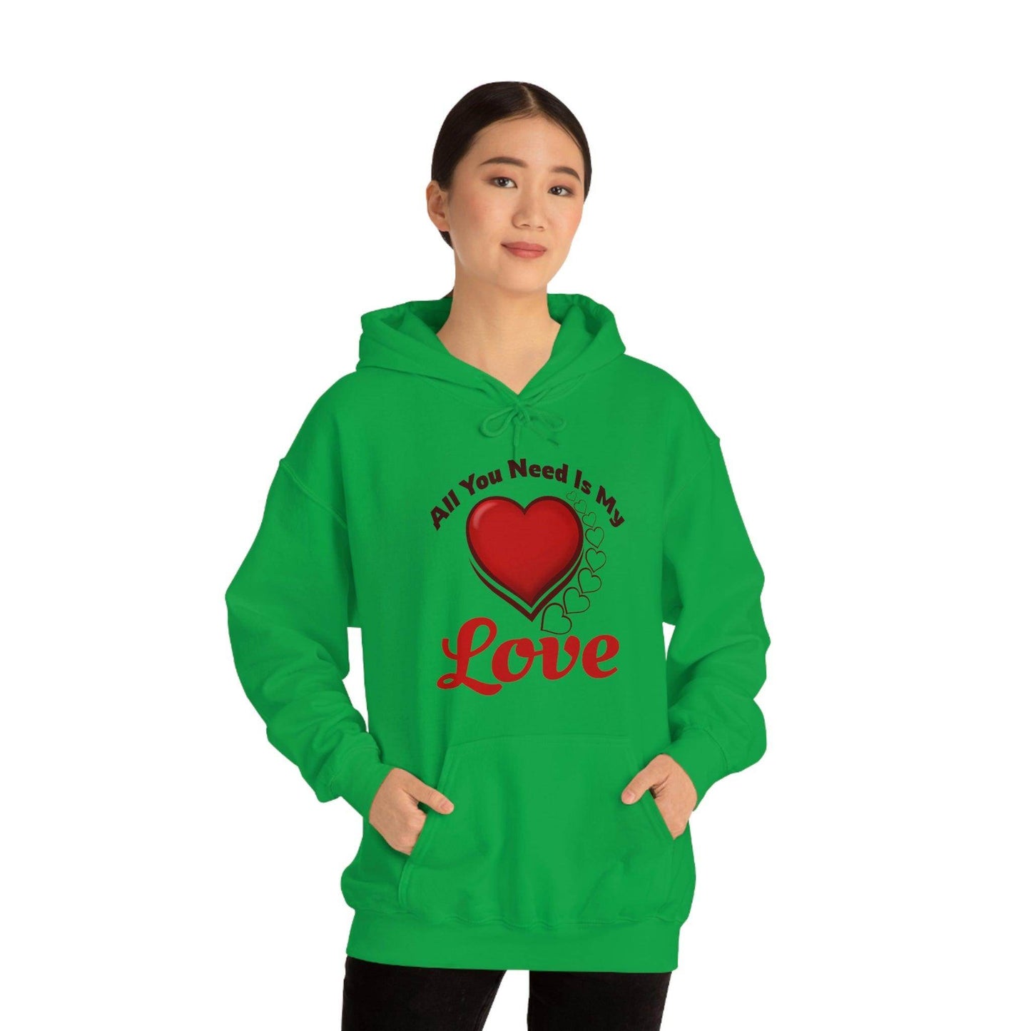 All you need is My Love Hooded Sweatshirt - Giftsmojo