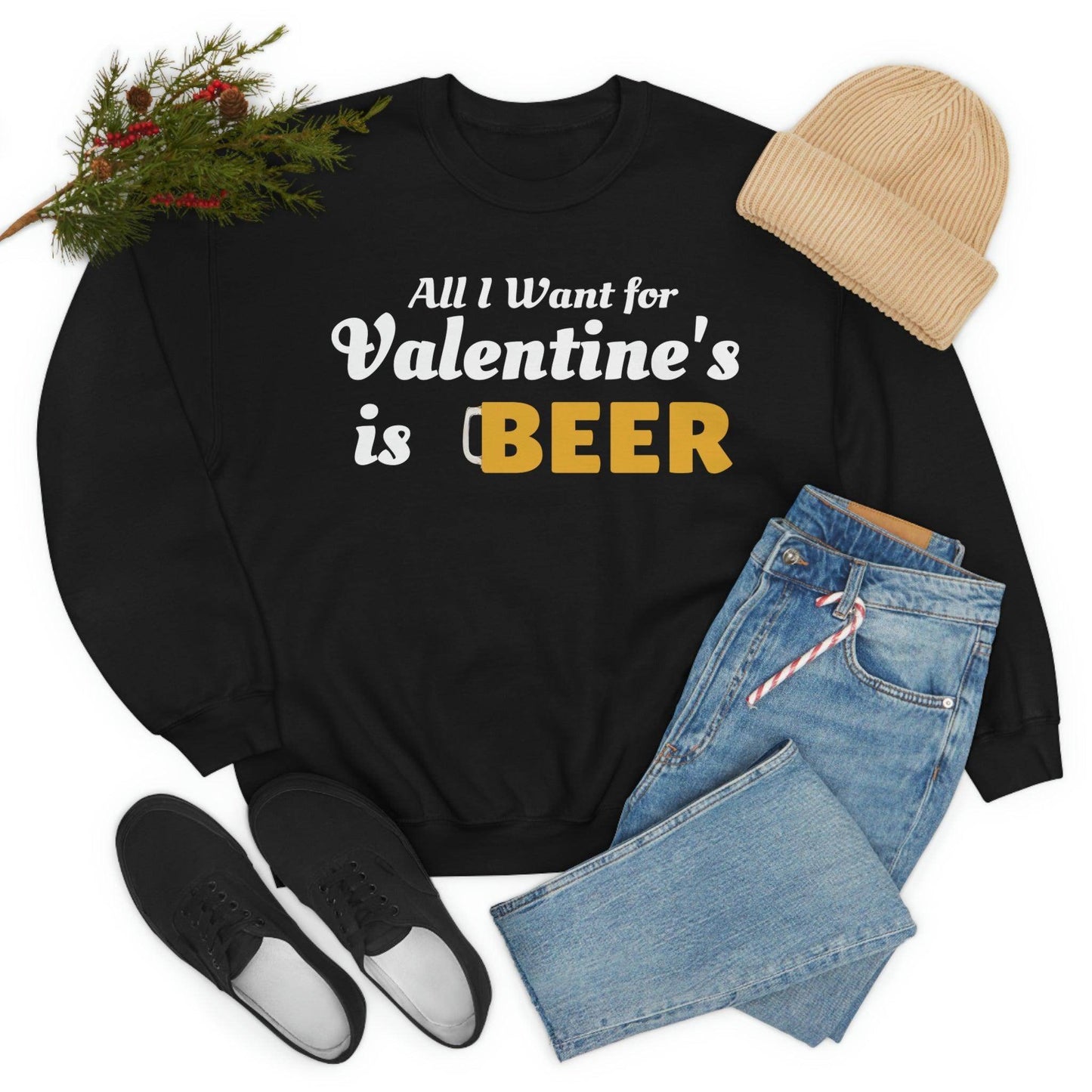 All I want for Valentine's is Beer Sweatshirt - Giftsmojo