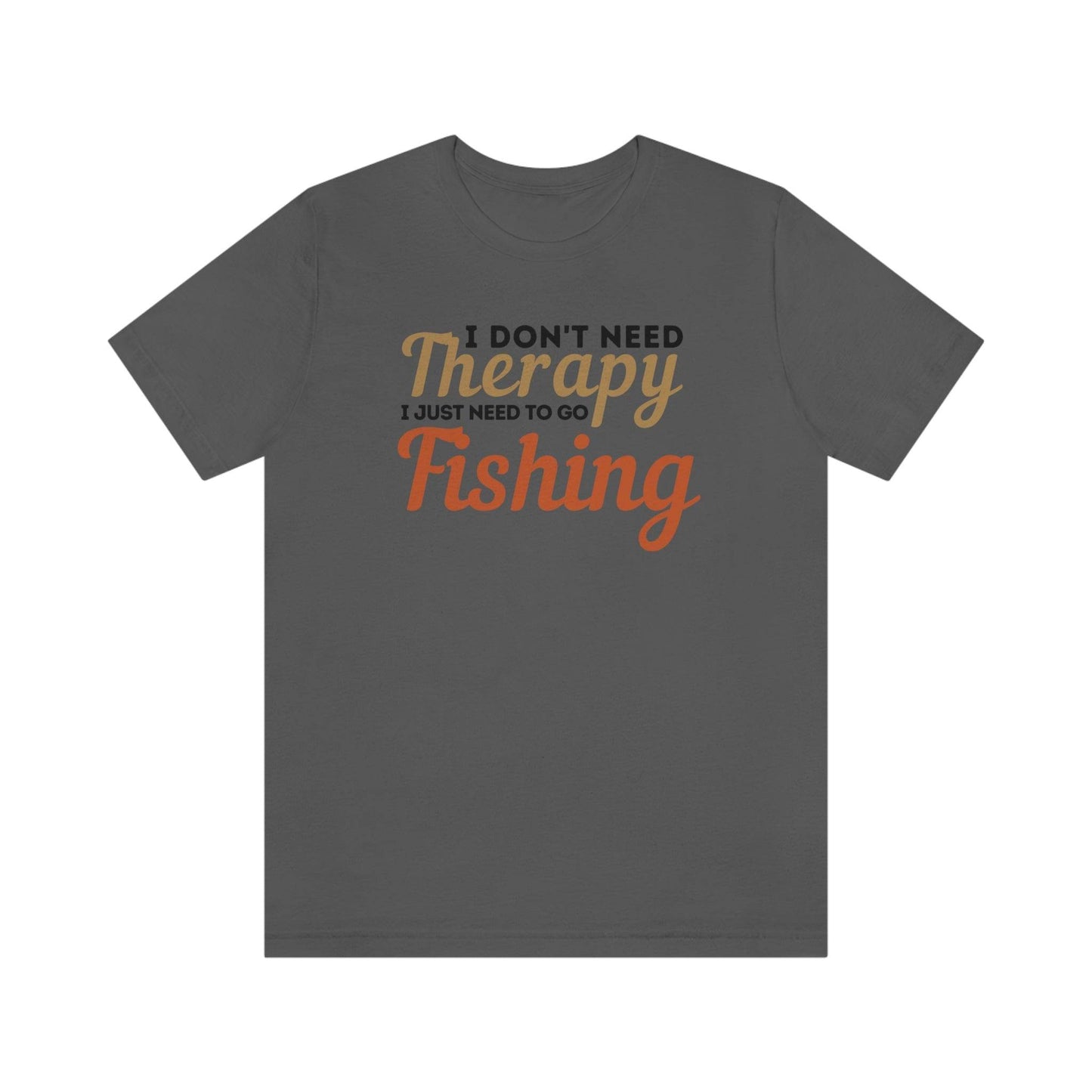 I don't need therapy I just need to go Fishing, fishing shirt, dad shirt, dad gift, gift for outdoor lover, fishing gift nature lover shirt - Giftsmojo