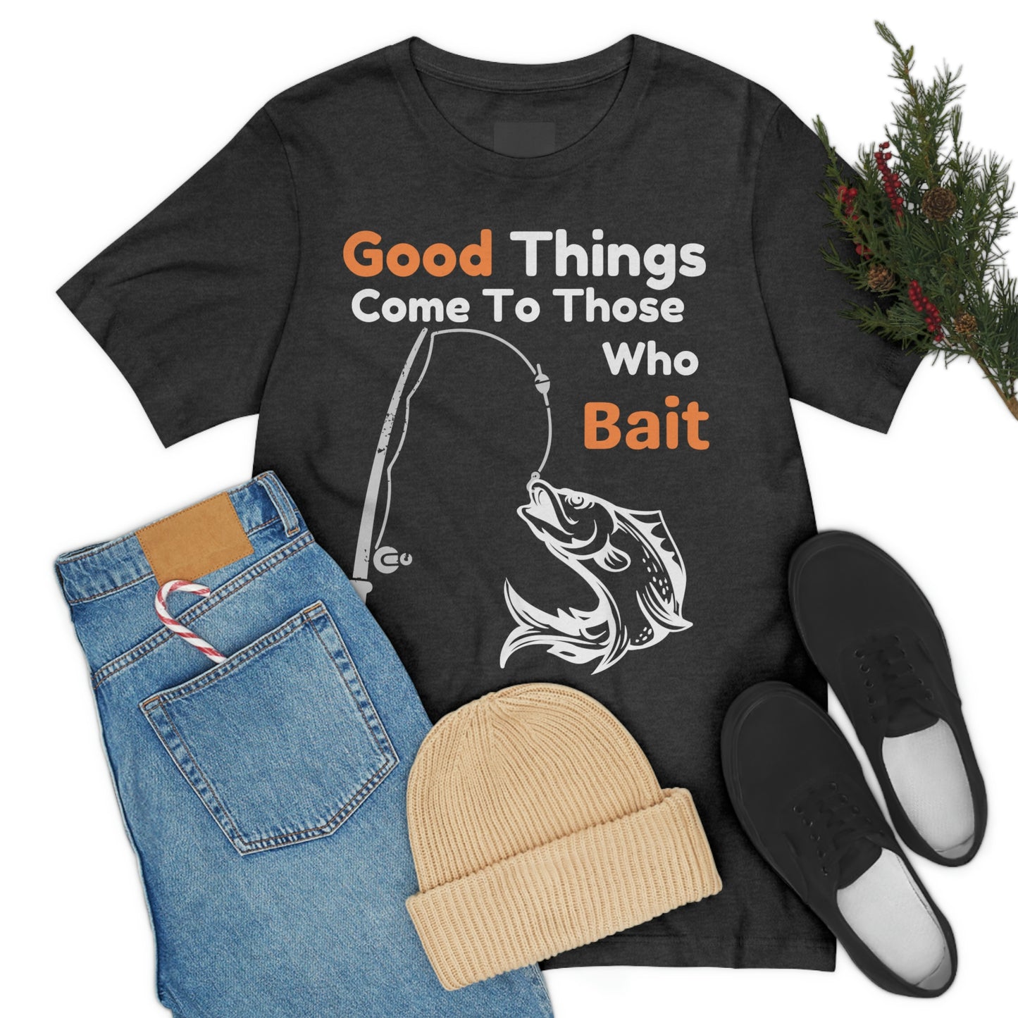 Good things come to those who bait - Cool mens fishing shirt