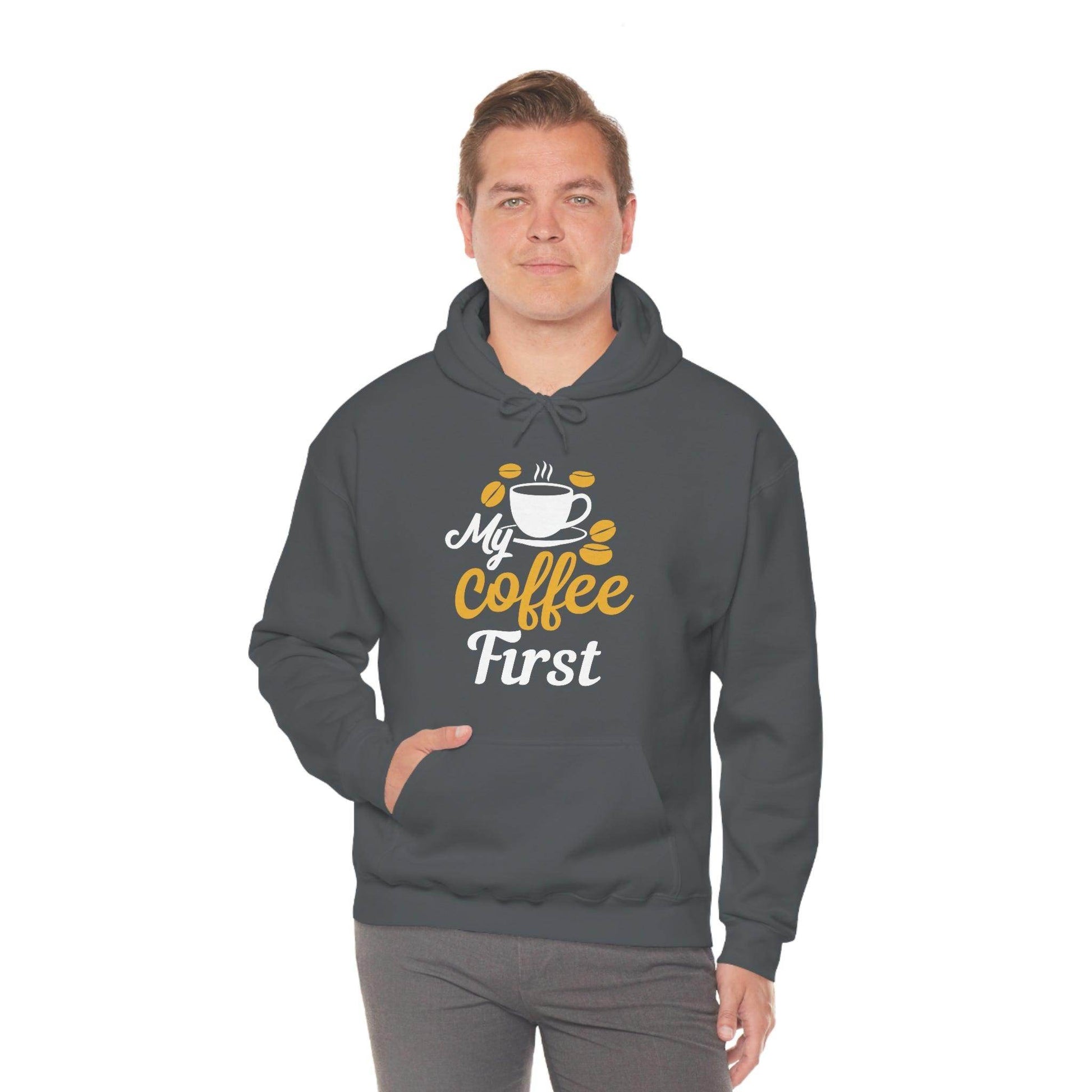 My coffee first Hooded Sweatshirt - Giftsmojo