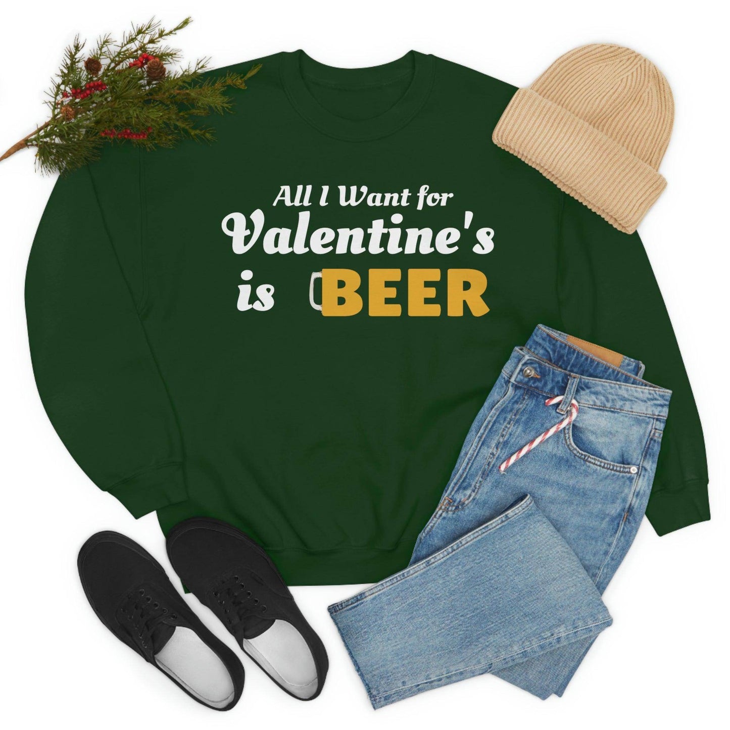 All I want for Valentine's is Beer Sweatshirt - Giftsmojo