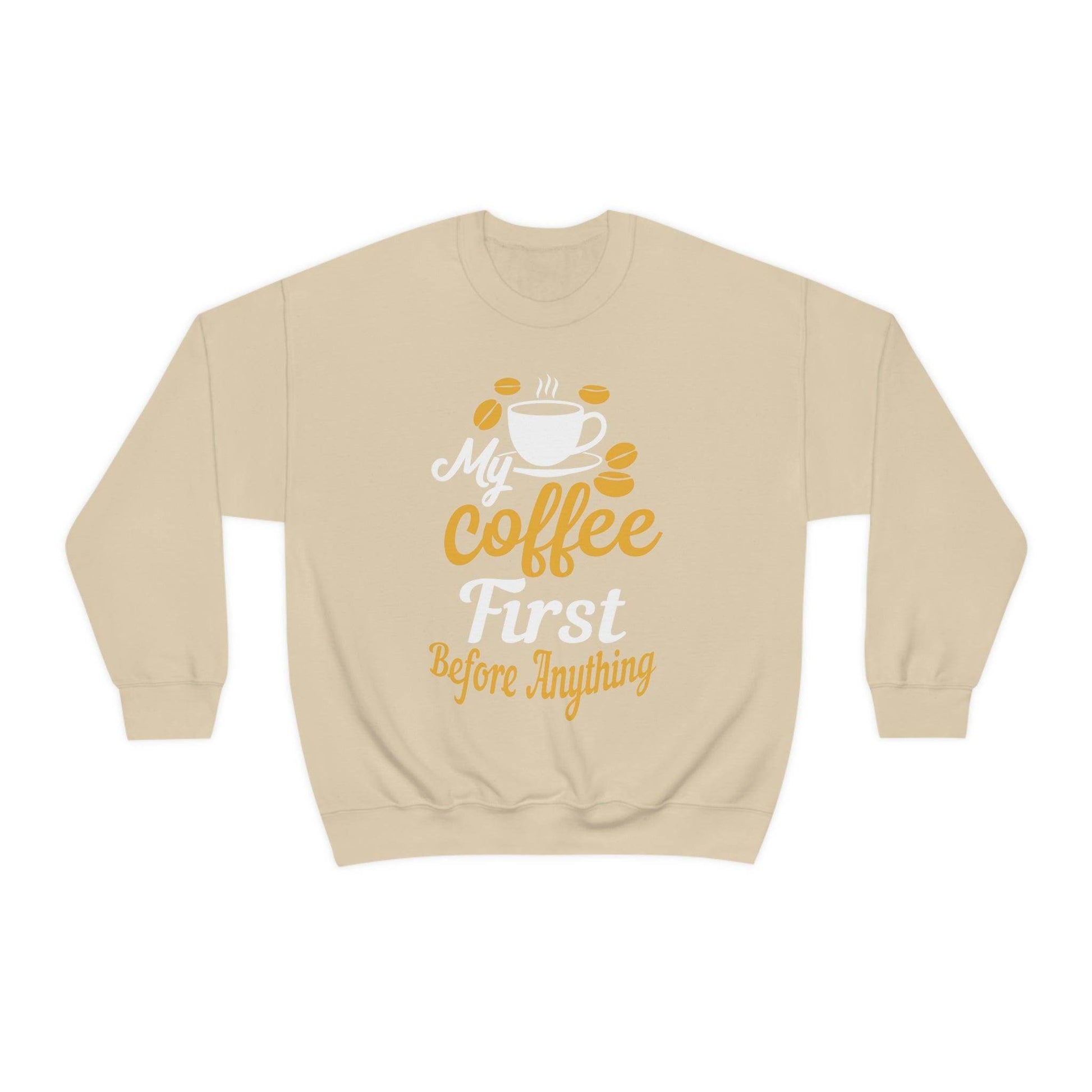 My Coffee First before anything Sweatshirt - Giftsmojo