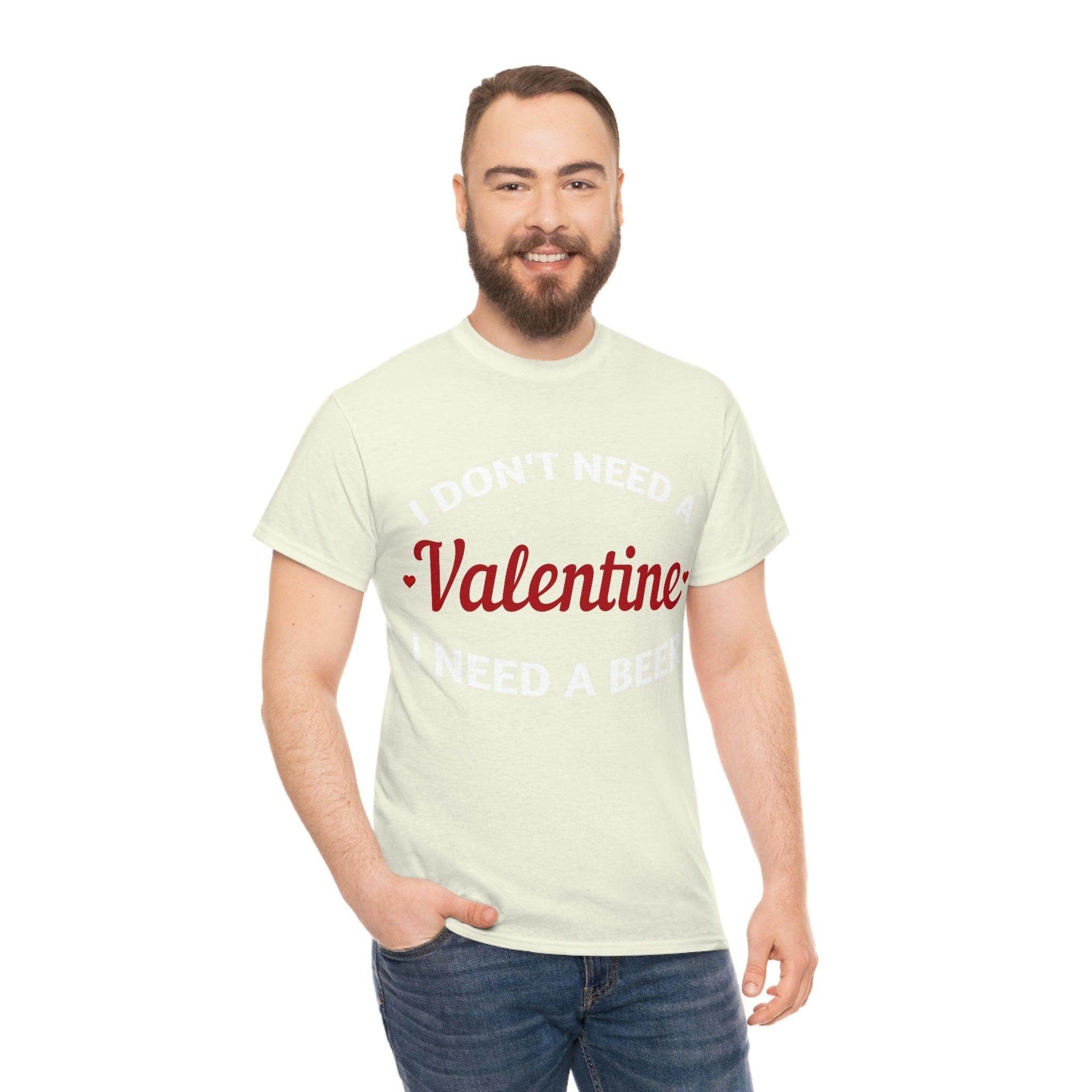I don't need a Valentine I need a Beer - Giftsmojo
