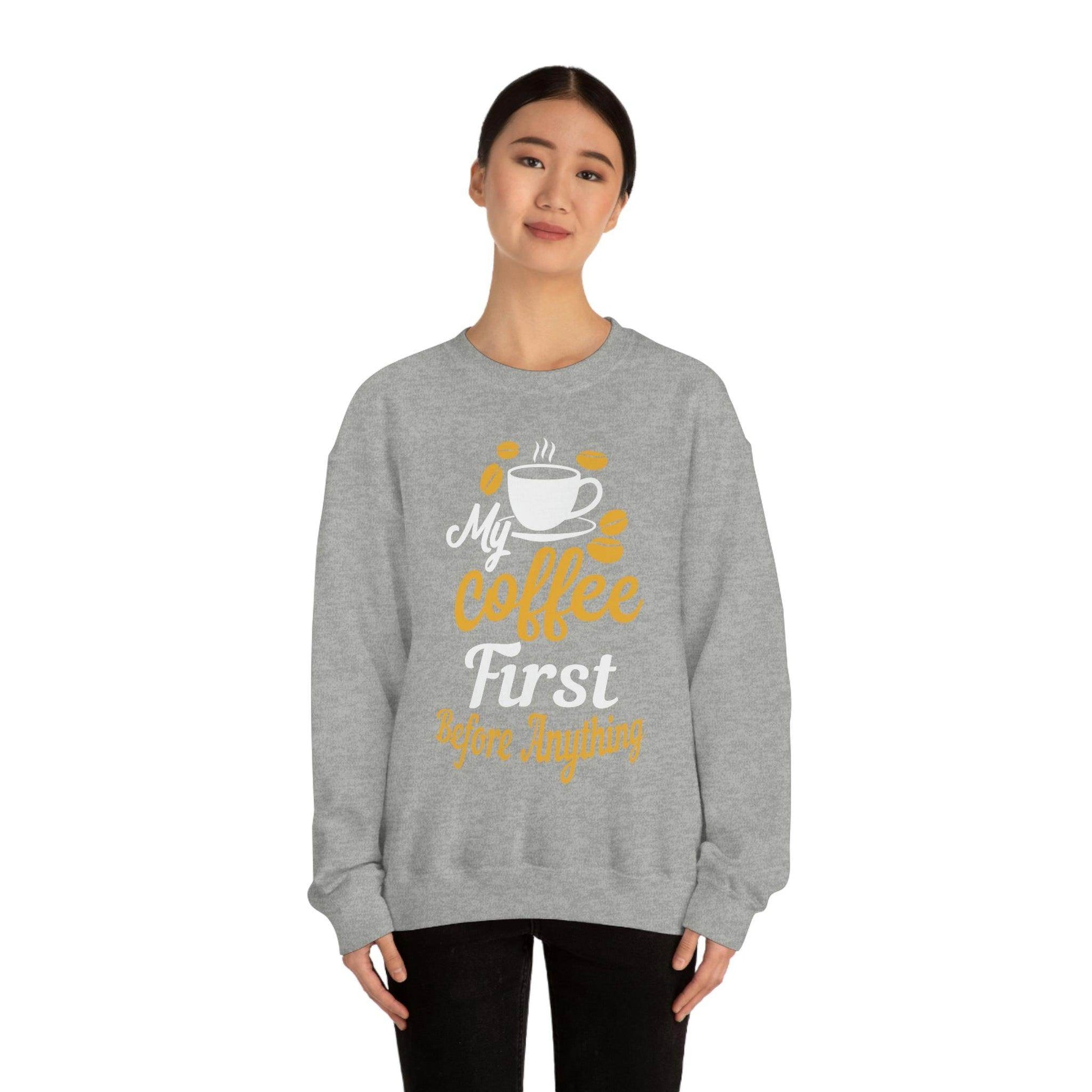 My Coffee First before anything Sweatshirt - Giftsmojo