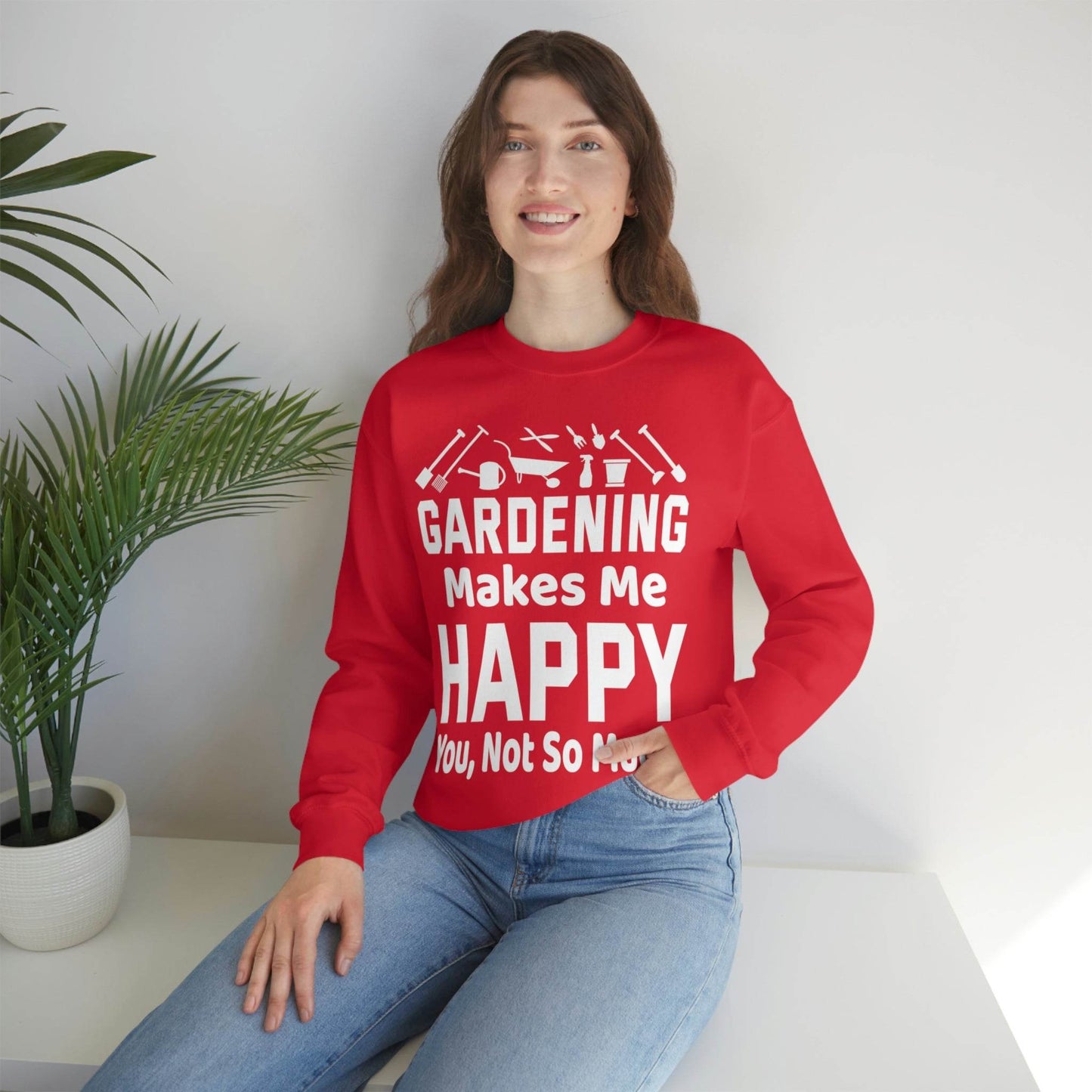 Gardening makes me Happy, You not so much, Garden sweatshirt, great for gardeners, garden shirt, plant lover shirt, nature lover shirt - Giftsmojo