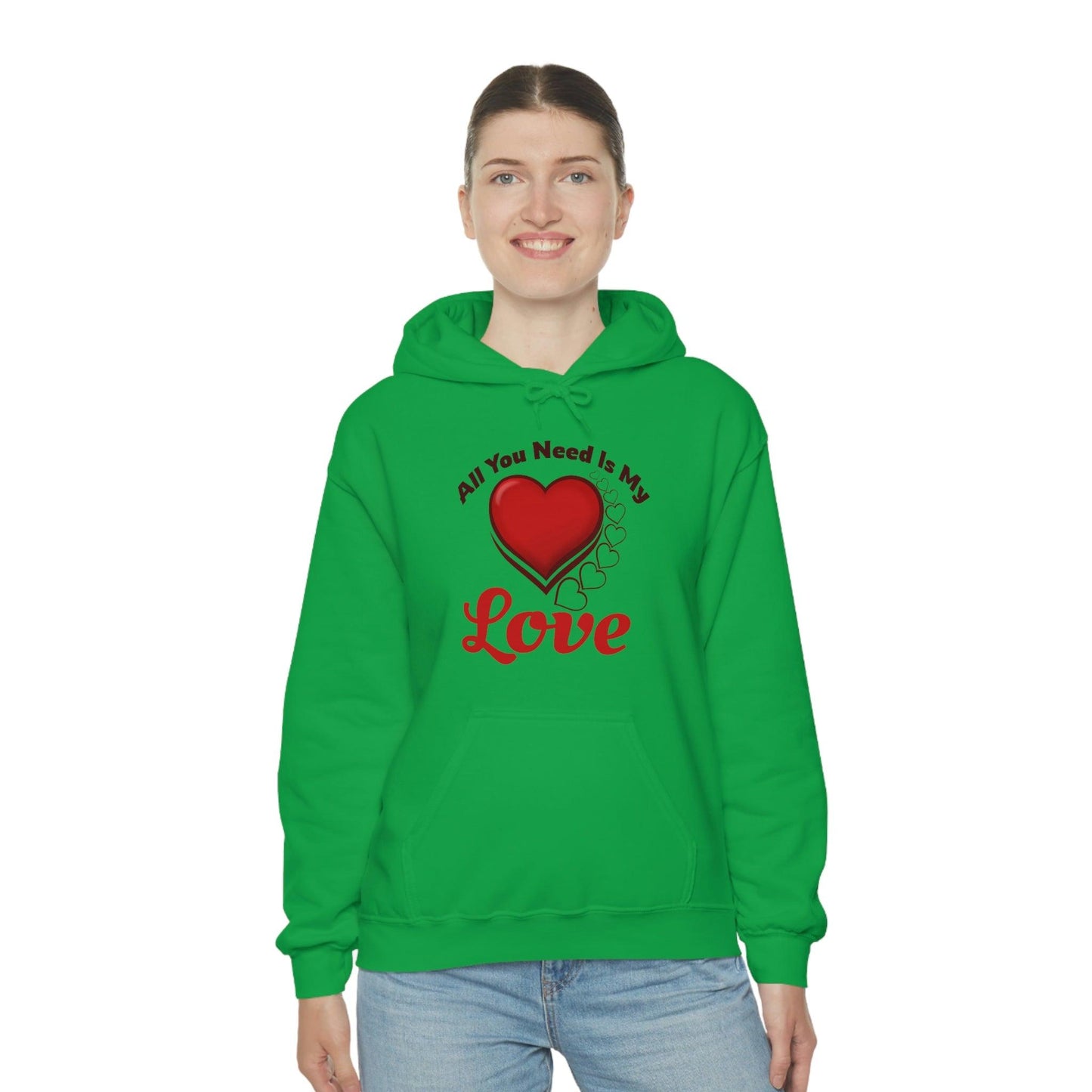 All you need is My Love Hooded Sweatshirt