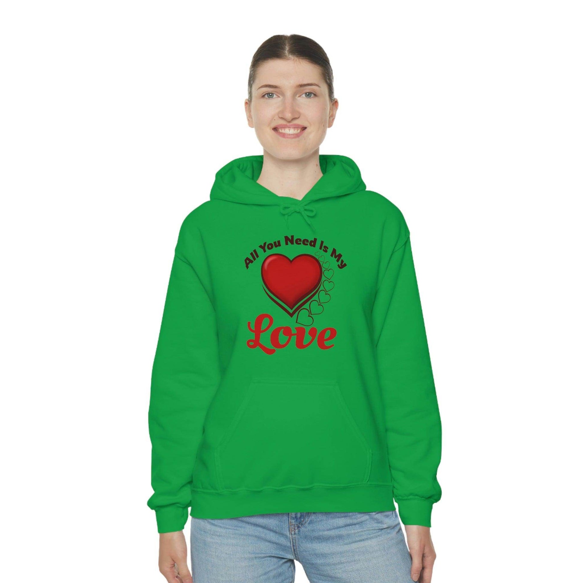 All you need is My Love Hooded Sweatshirt - Giftsmojo