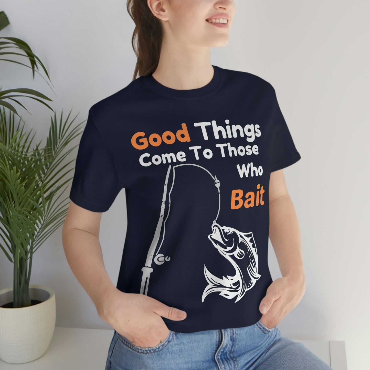Good things come to those who bait - Cool mens fishing shirt