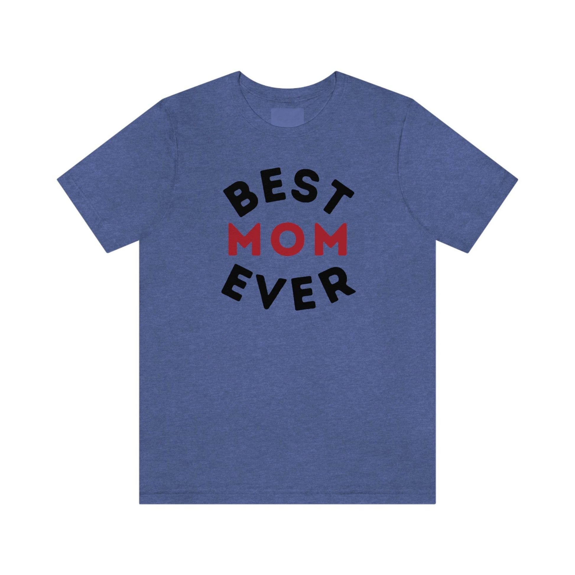 Best Mom Ever Shirt, Mothers day shirt, gift for mom, Mom birthday gift, Mothers day t shirts, Mothers shirts, Best mothers day gifta - Giftsmojo
