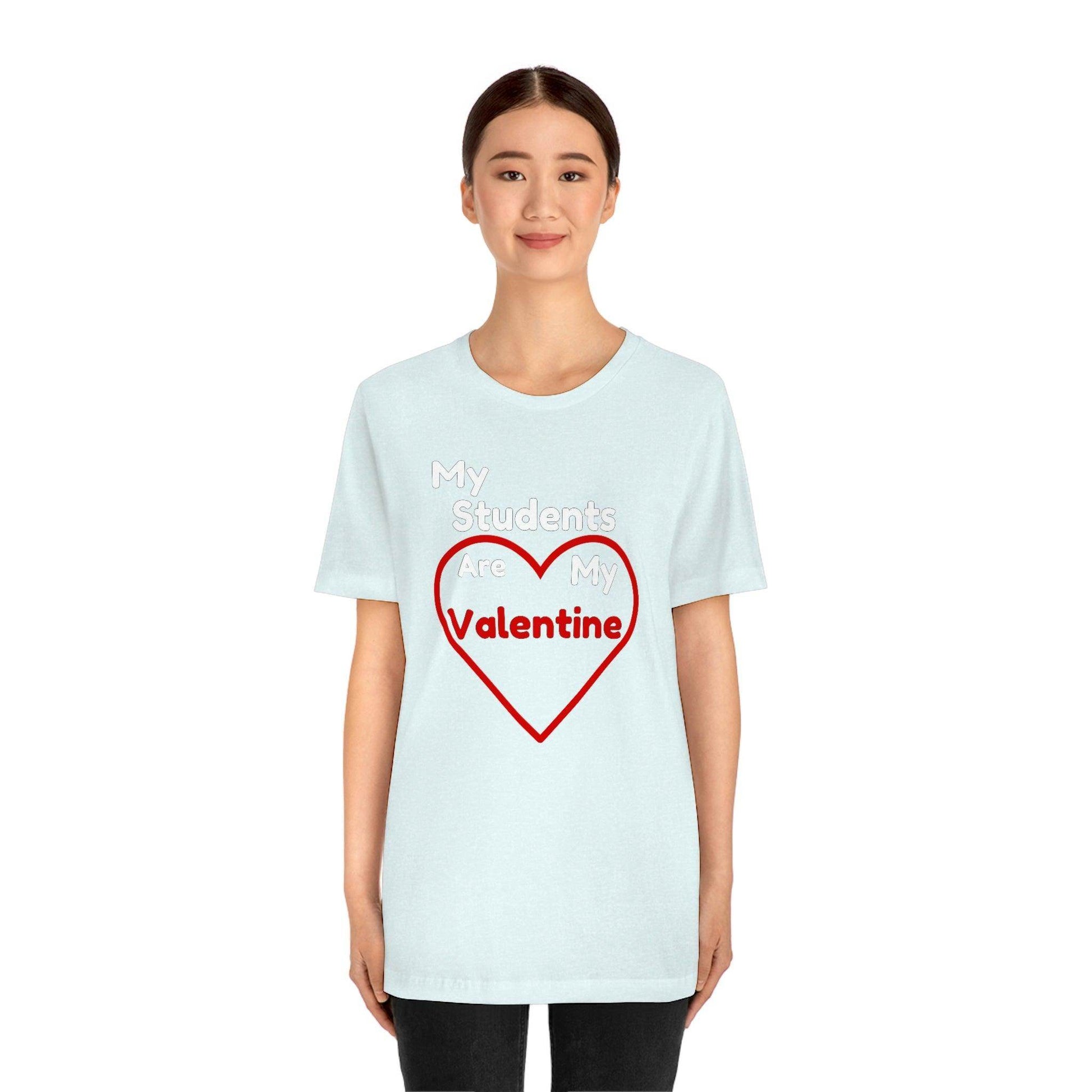 My Students are My Valentine - Gift for teachers - Cute Teacher shirt - Giftsmojo