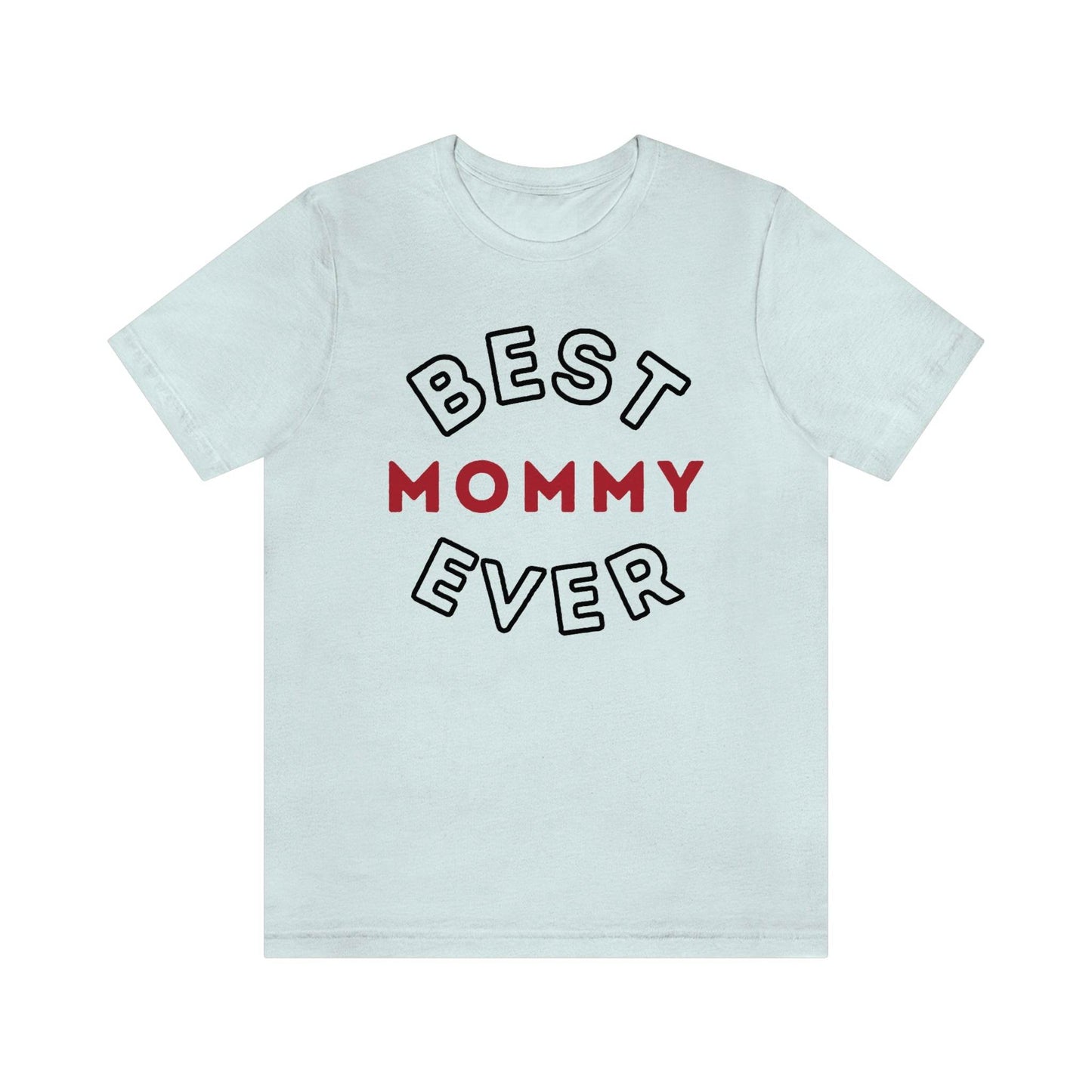 Best Mom Ever Shirt, Mothers day shirt, gift for mom, Mom birthday gift, Mothers day t shirts, Mothers shirts, Best mothers day gifta - Giftsmojo