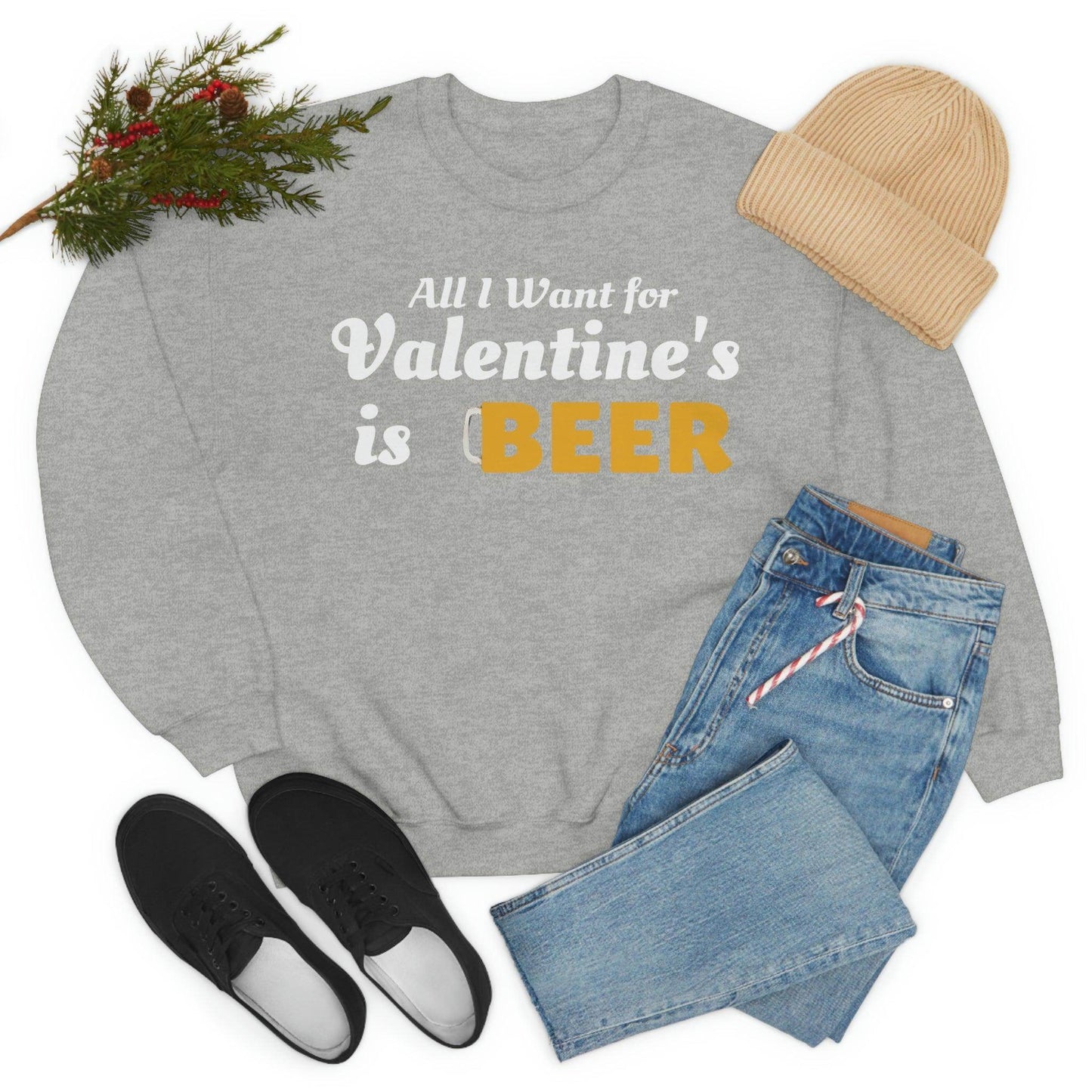 All I want for Valentine's is Beer Sweatshirt - Giftsmojo