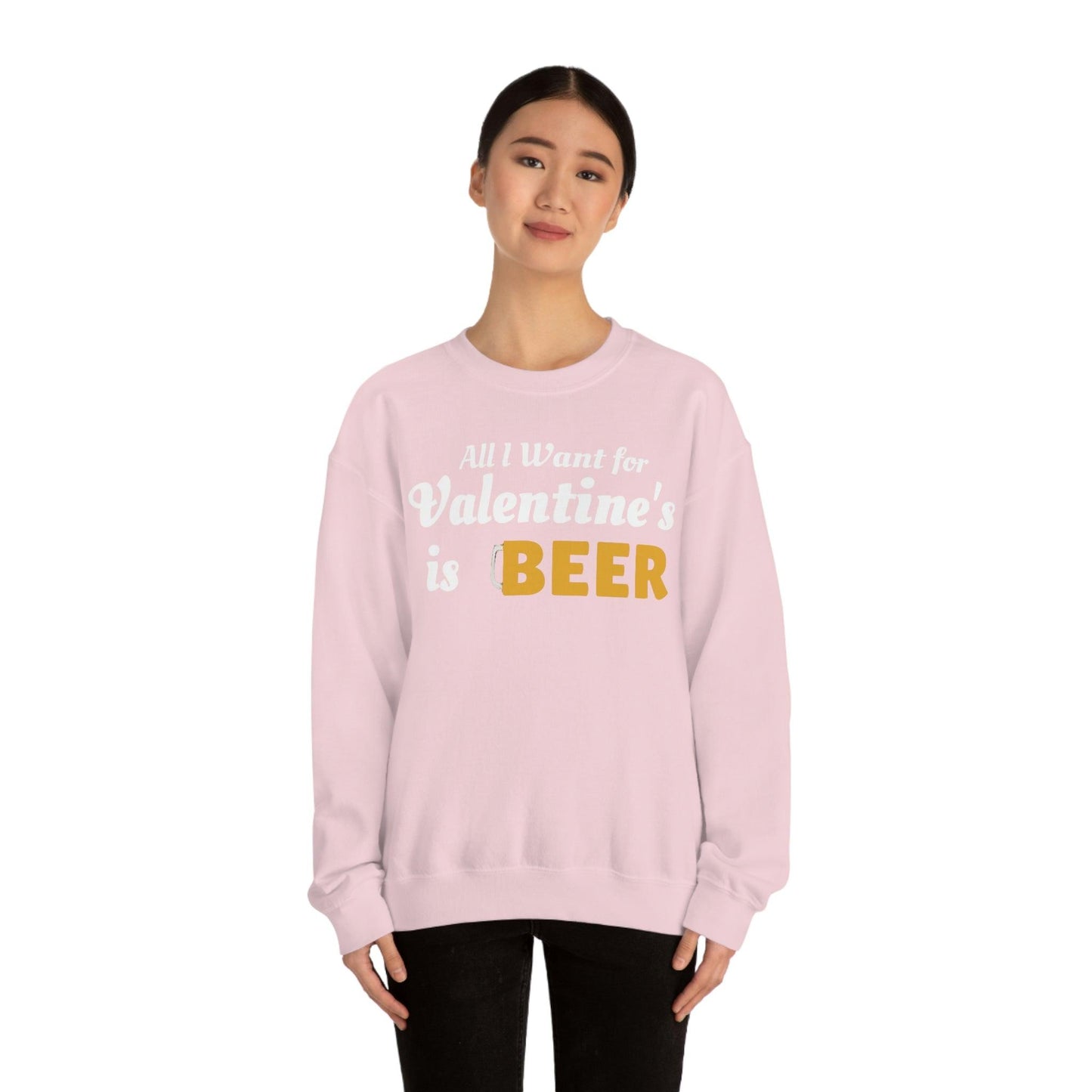 All I want for Valentine's is Beer Sweatshirt