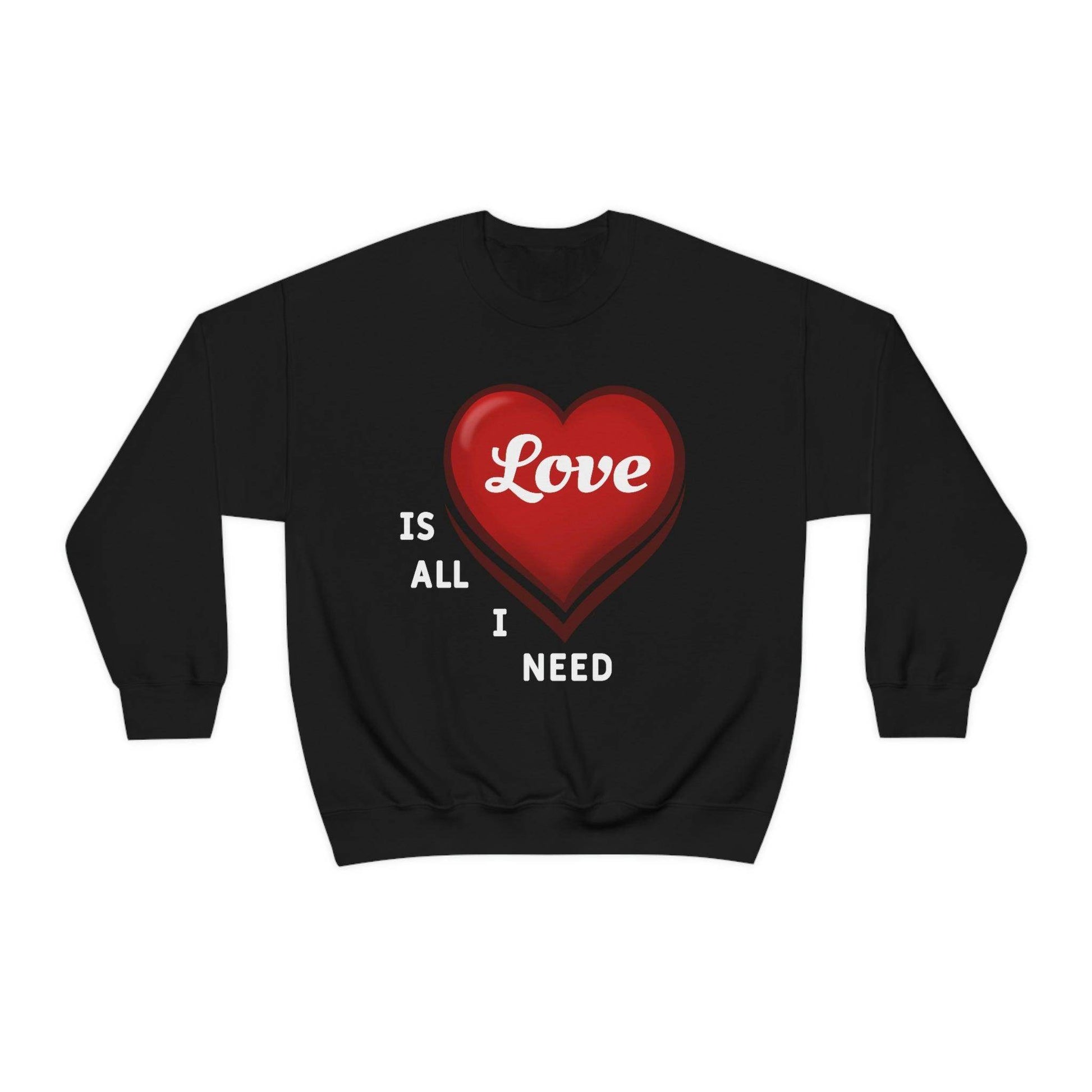 love is all I Need Sweatshirt - Giftsmojo