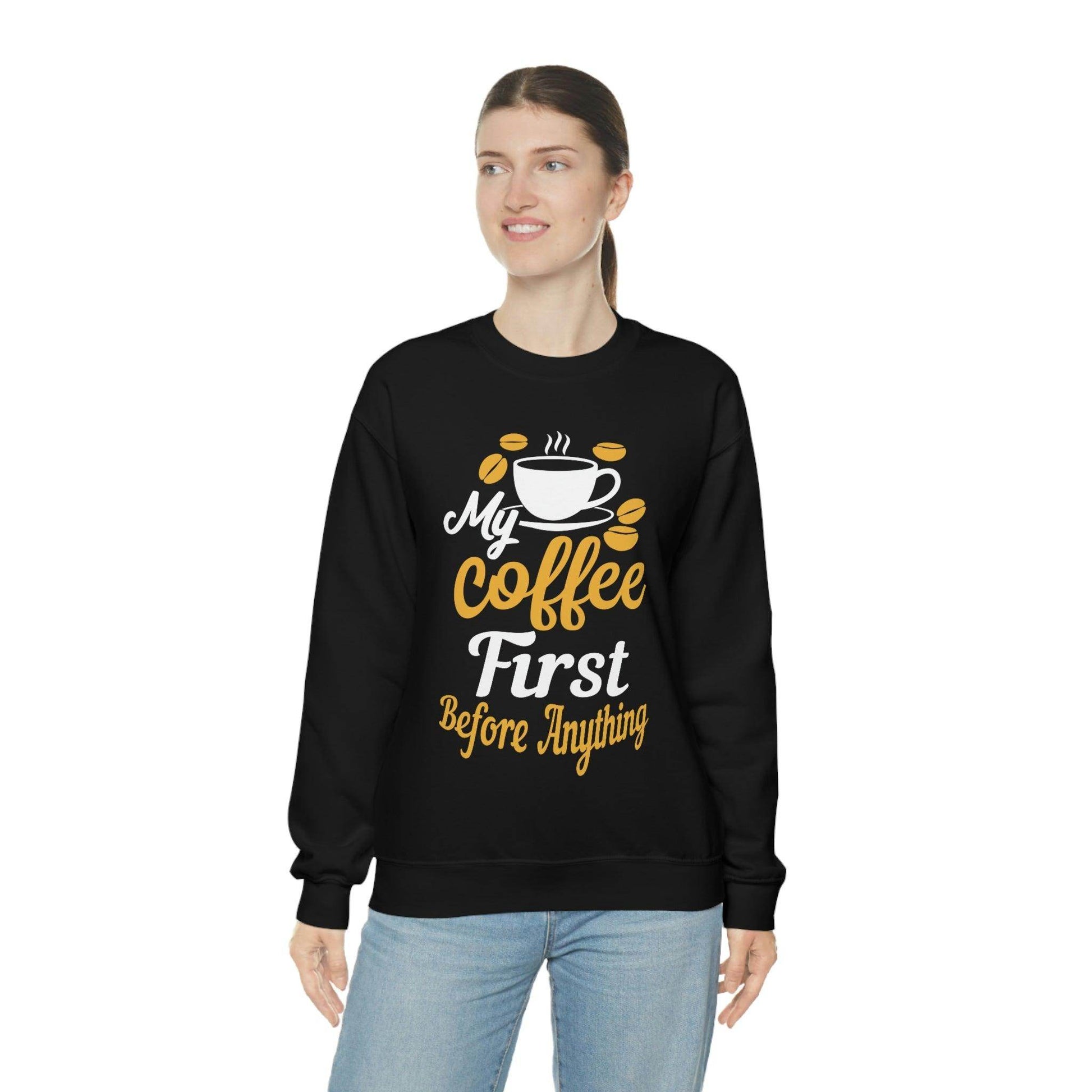 My Coffee First before anything Sweatshirt - Giftsmojo