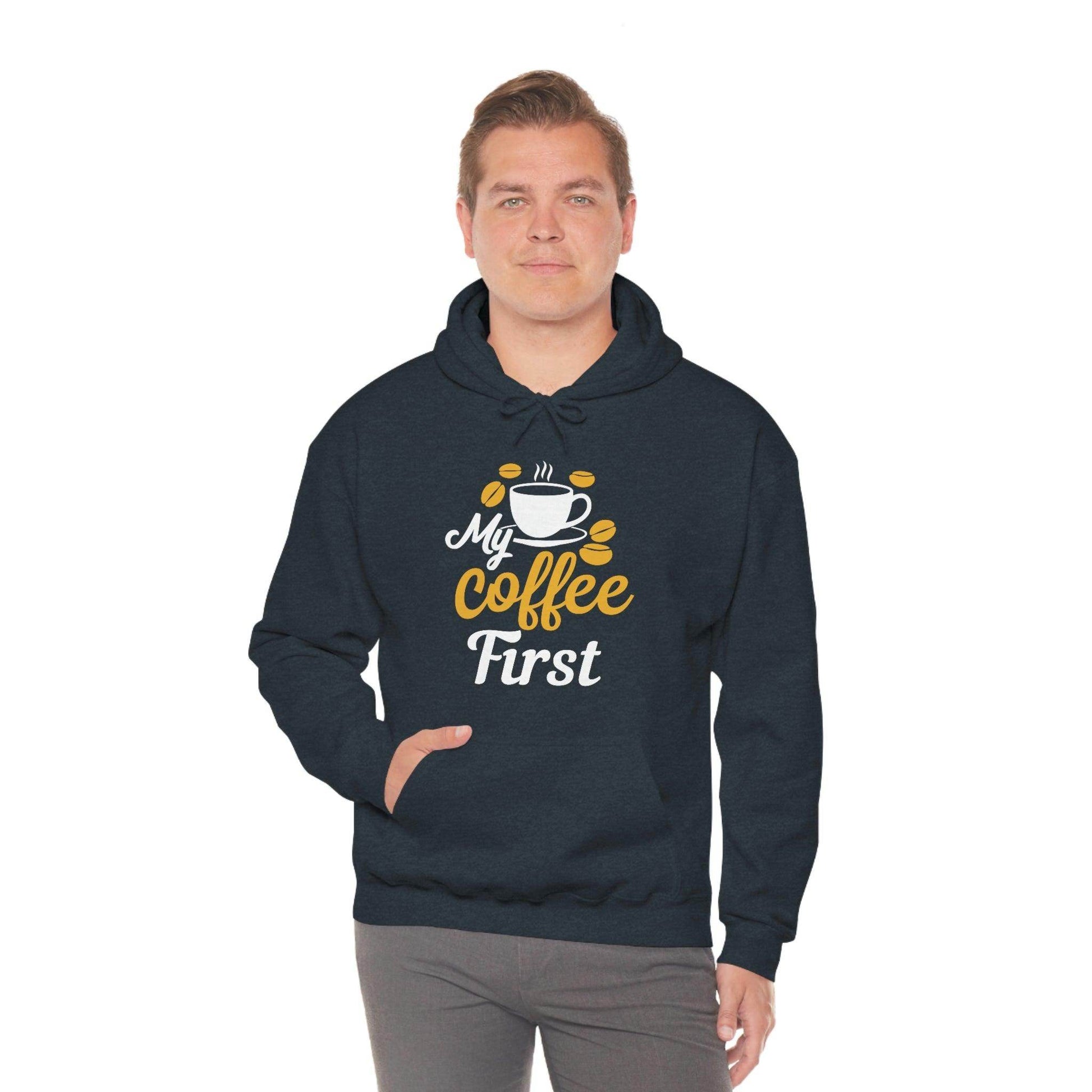 My coffee first Hooded Sweatshirt - Giftsmojo