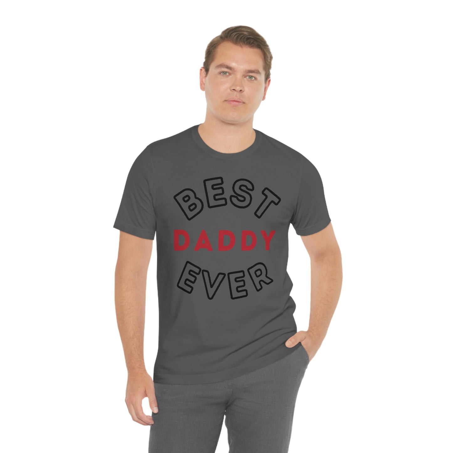 Dad Gift - Best Dad Gift - Best Daddy Ever Shirt -Dad Shirt - Funny Fathers Gift - Husband Gift - Funny Dad Tshirt - Dad Birthday Gift