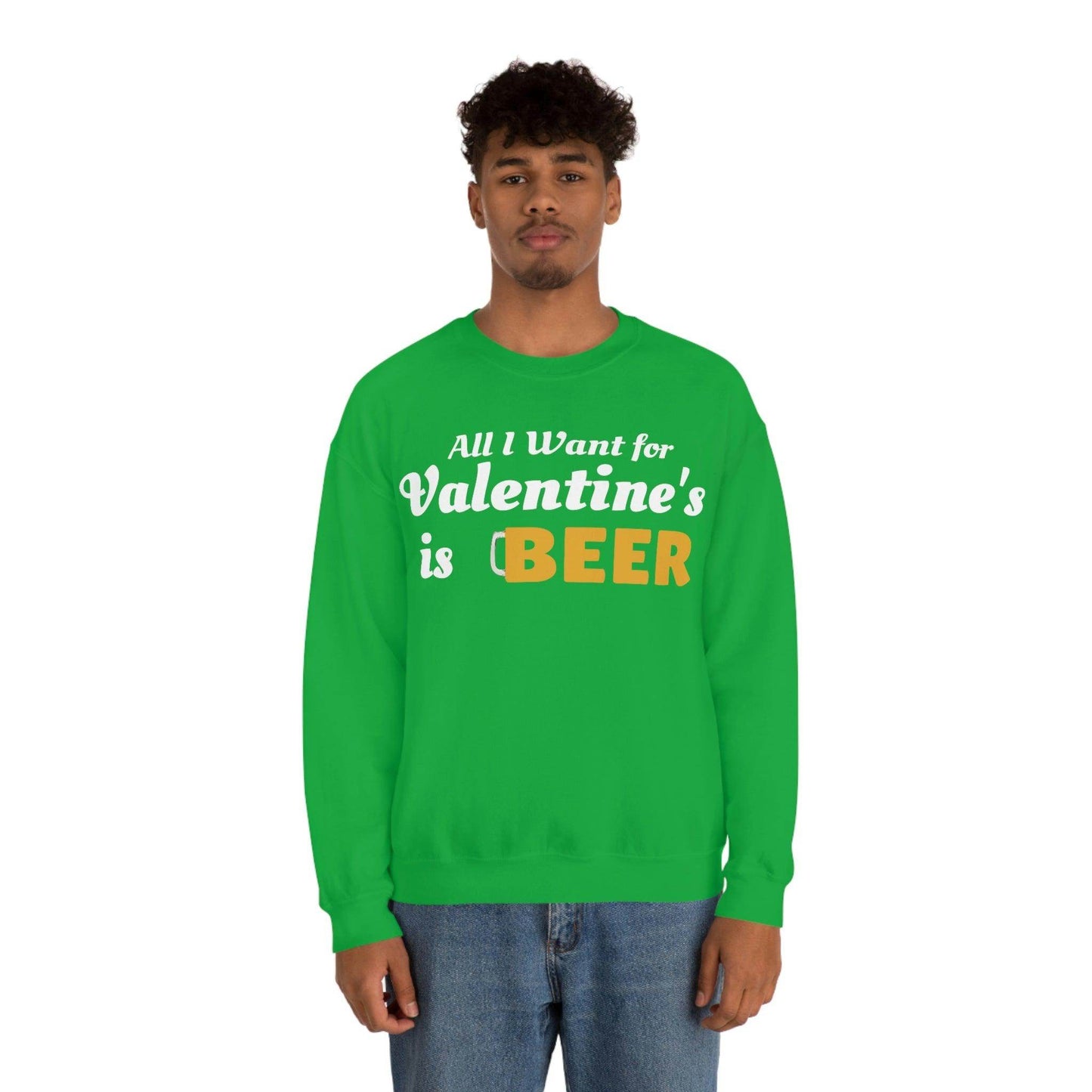 All I want for Valentine's is Beer Sweatshirt - Giftsmojo