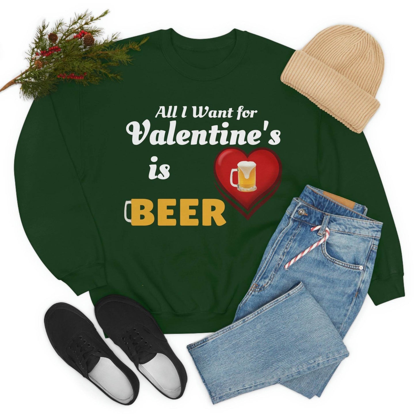 All I want for Valentine's is Beer Sweatshirt - Giftsmojo