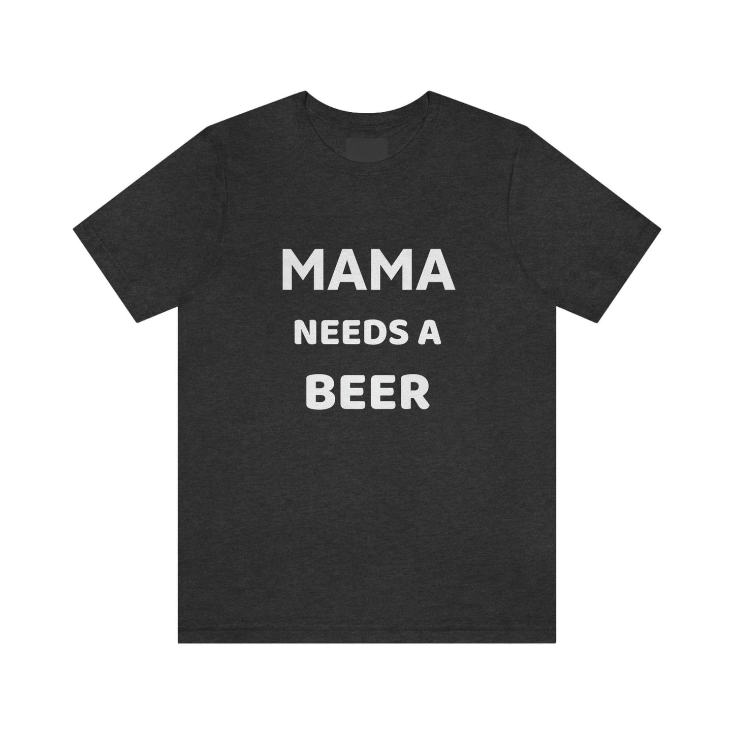 Mama needs a beer - gift for beer lover - Funny beer shirt - Funny shirt - Giftsmojo