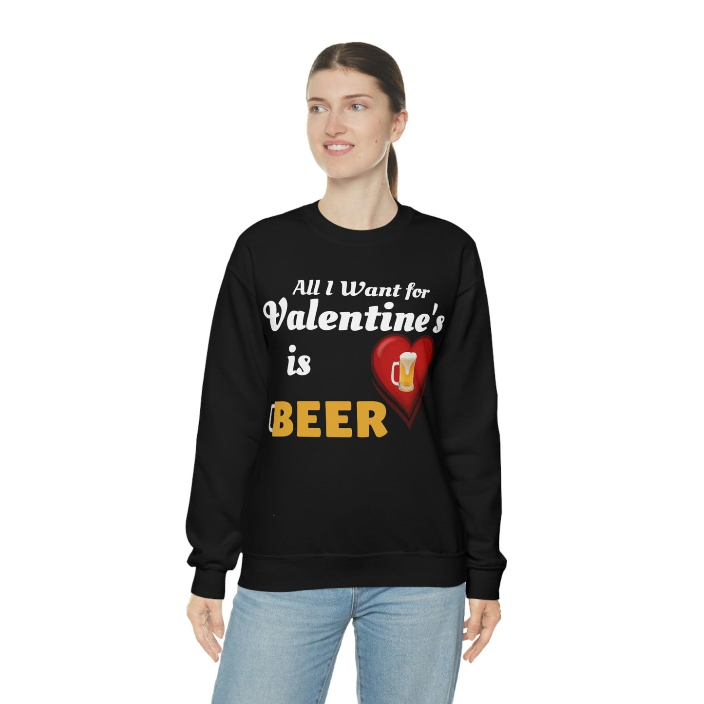 All I want for Valentine's is Beer Sweatshirt