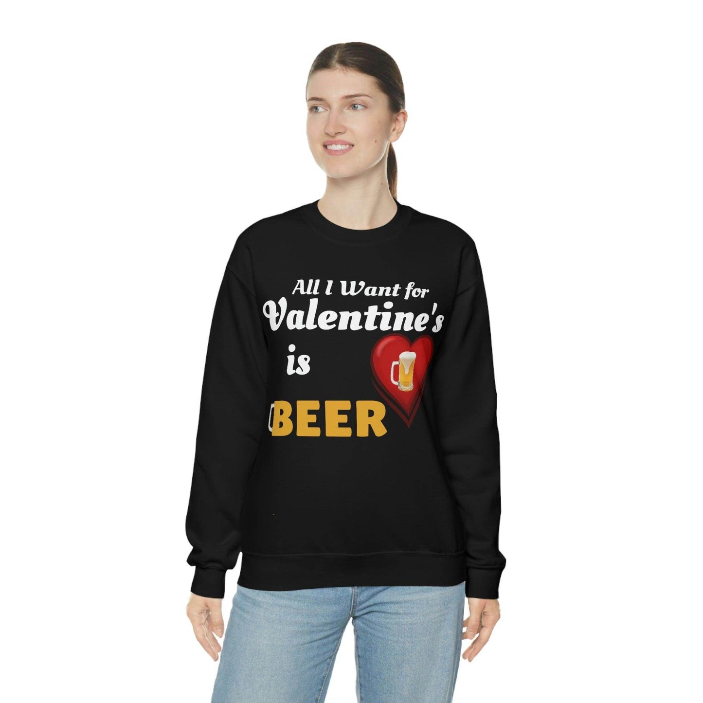 All I want for Valentine's is Beer Sweatshirt - Giftsmojo